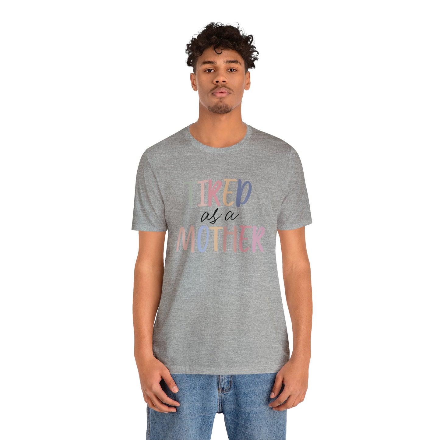 Tired as a Mother short sleeve tshirt