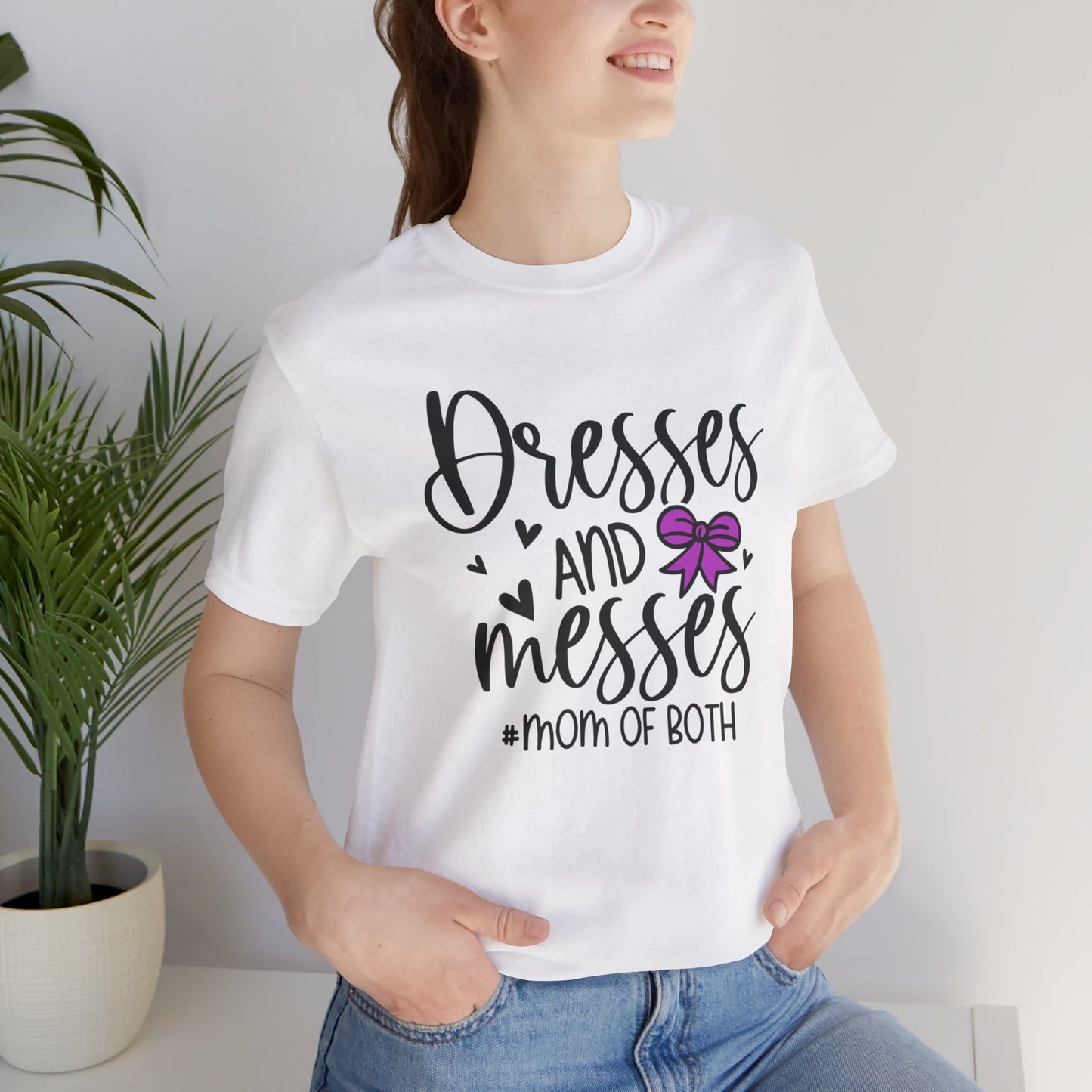 Dresses and Messes - Mom of Both Shirt