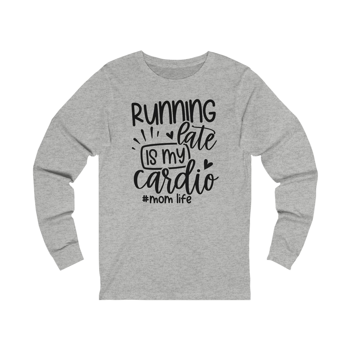 Running late is my cardio #momlife long sleeve Tshirt