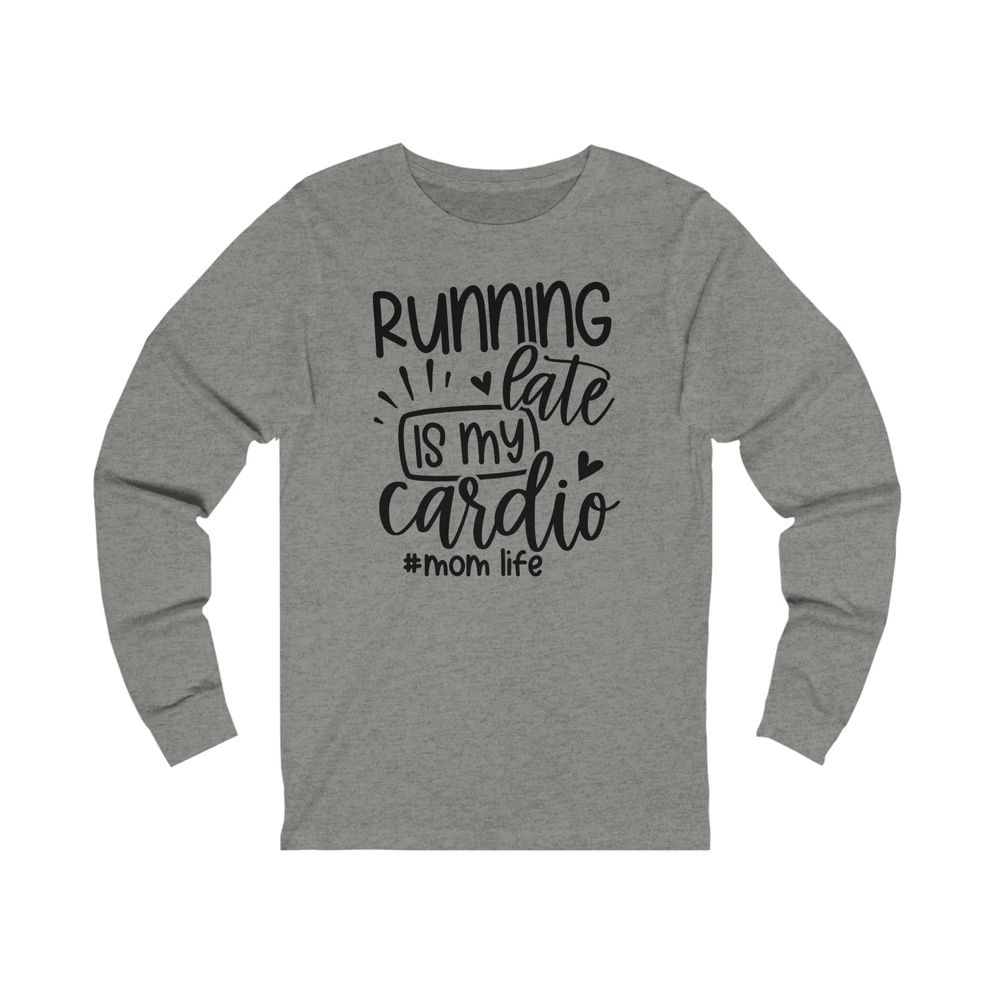 Running late is my cardio #momlife long sleeve Tshirt