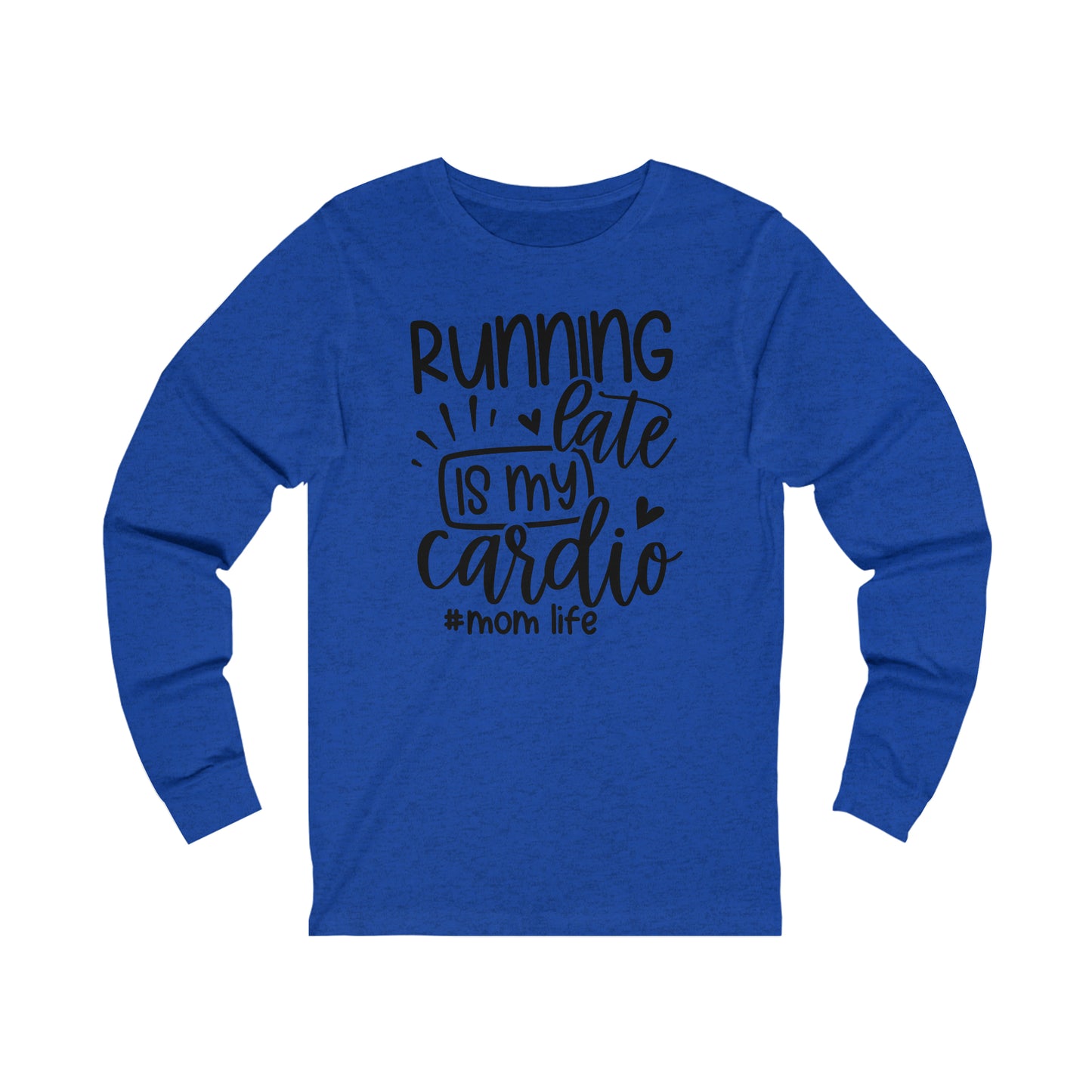 Running late is my cardio #momlife long sleeve Tshirt