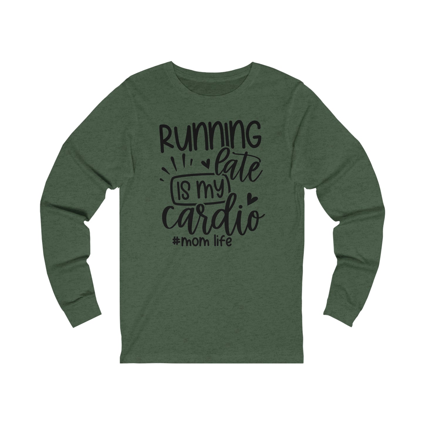 Running late is my cardio #momlife long sleeve Tshirt