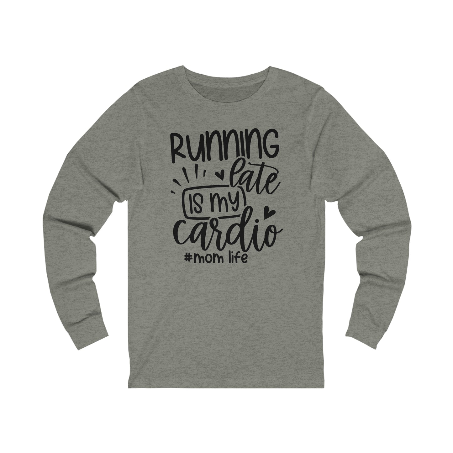 Running late is my cardio #momlife long sleeve Tshirt