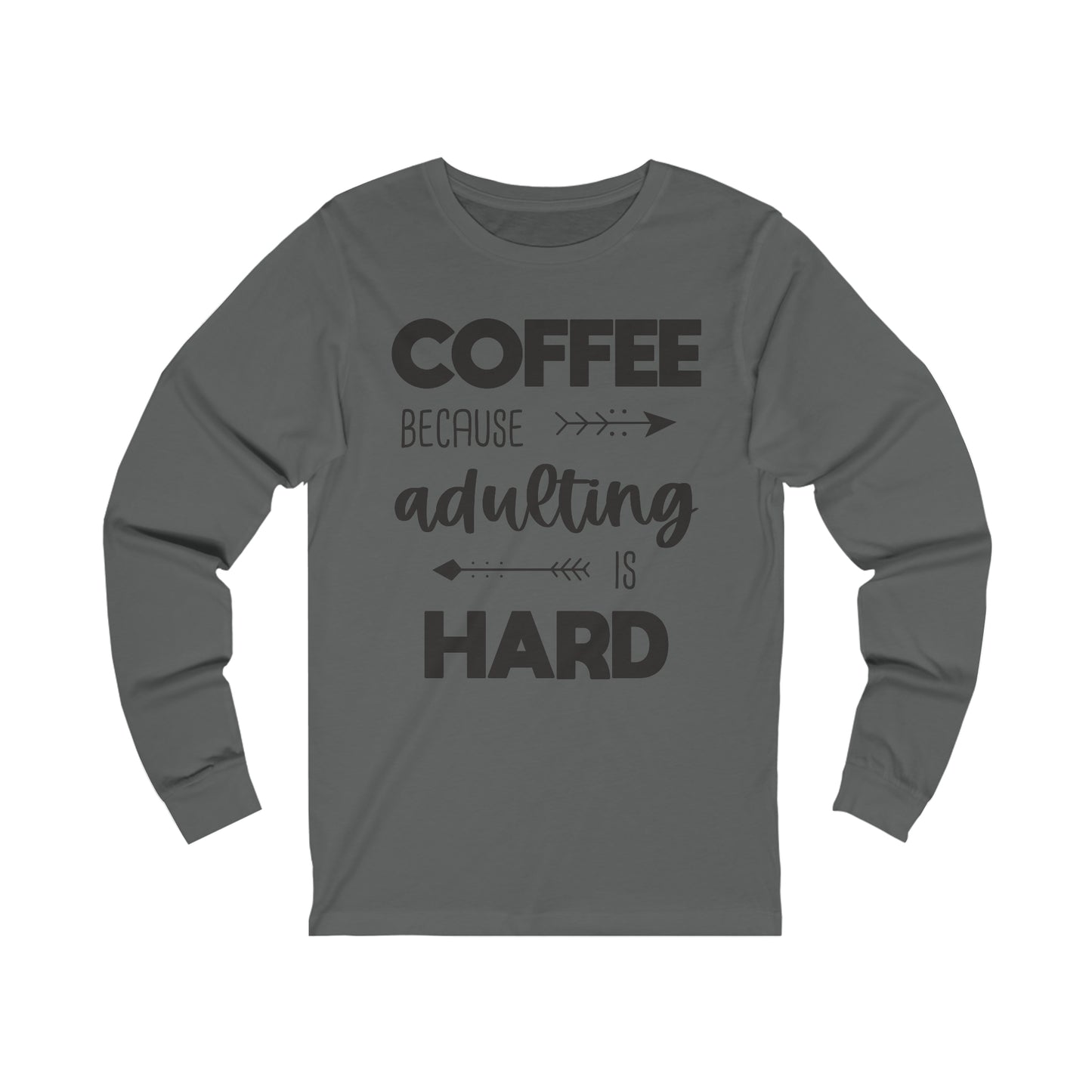 Coffee because Adulting is hard Long Sleeve Tshirt