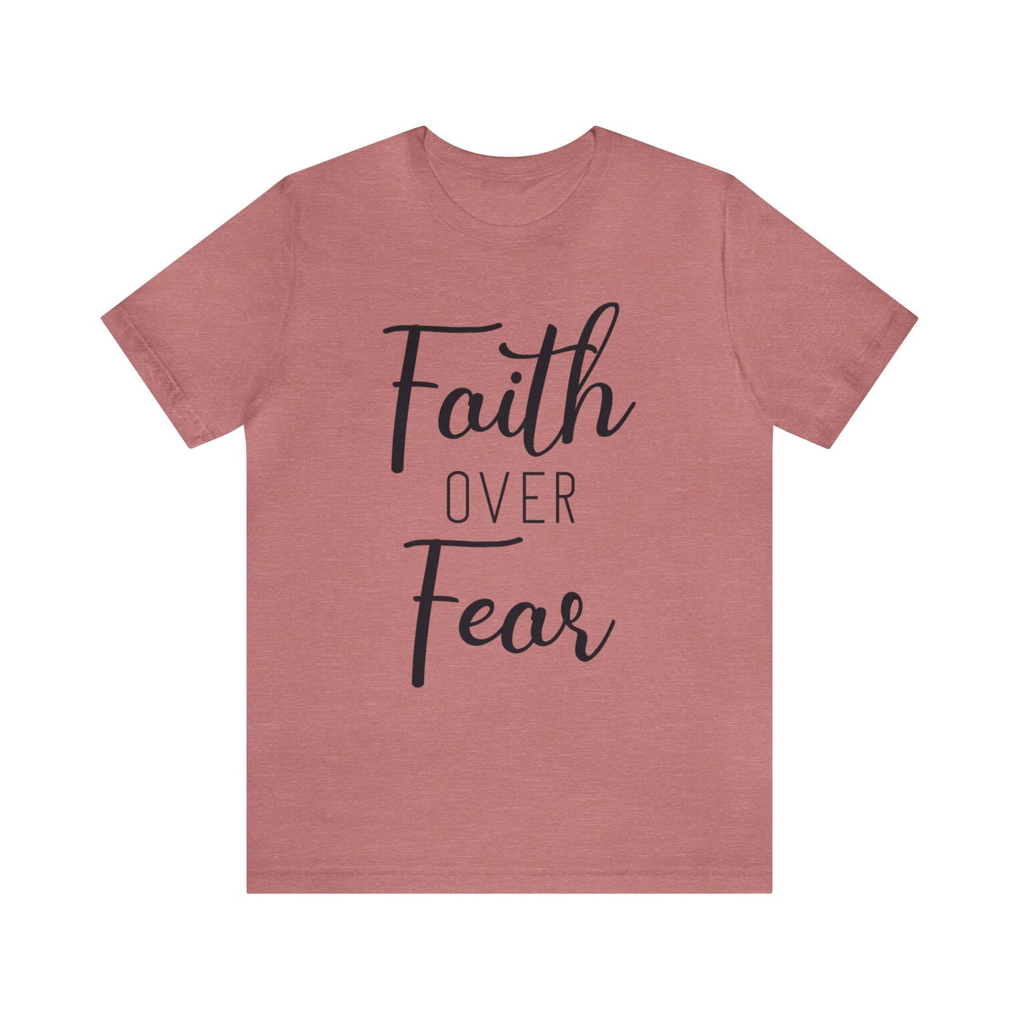 Faith over Fear Short sleeve Tshirt