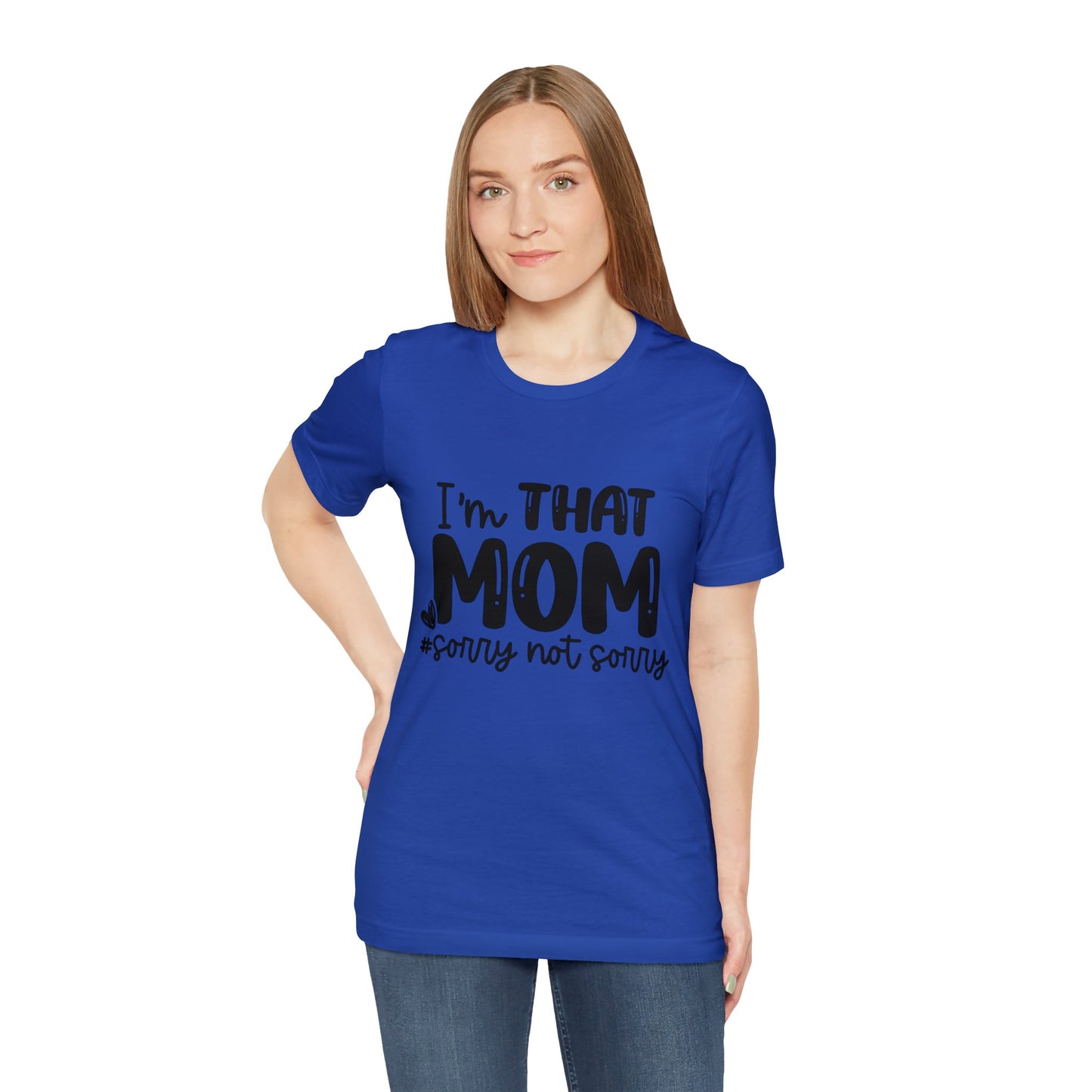 I'm That Mom #sorry not sorry short sleeve tshirt