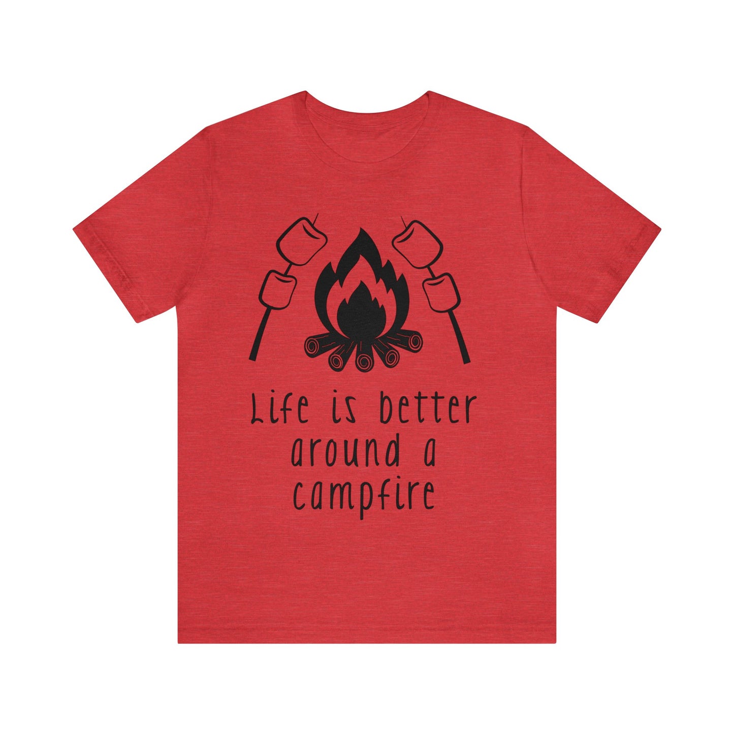 Life is Better around a Campfire Short Sleeve Tshirt