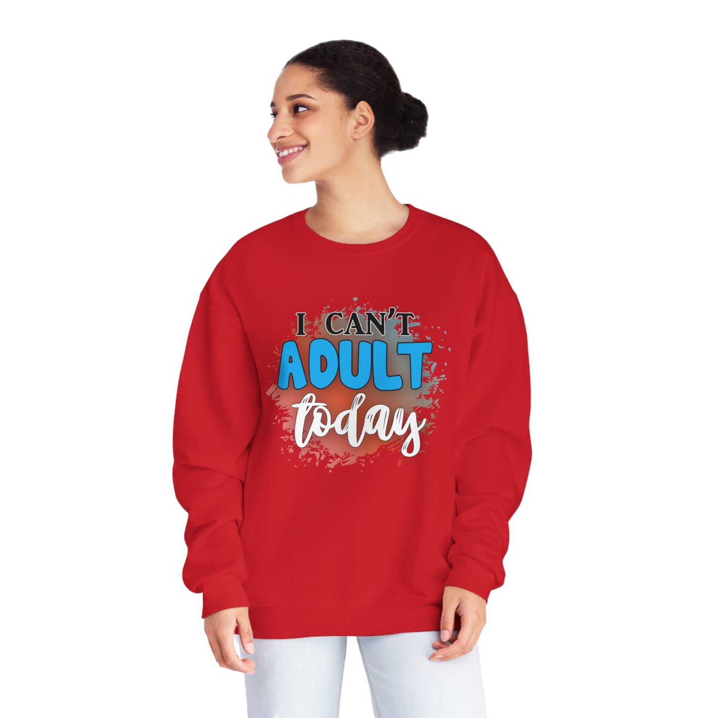 I Can't Adult Today Crewneck Sweatshirt