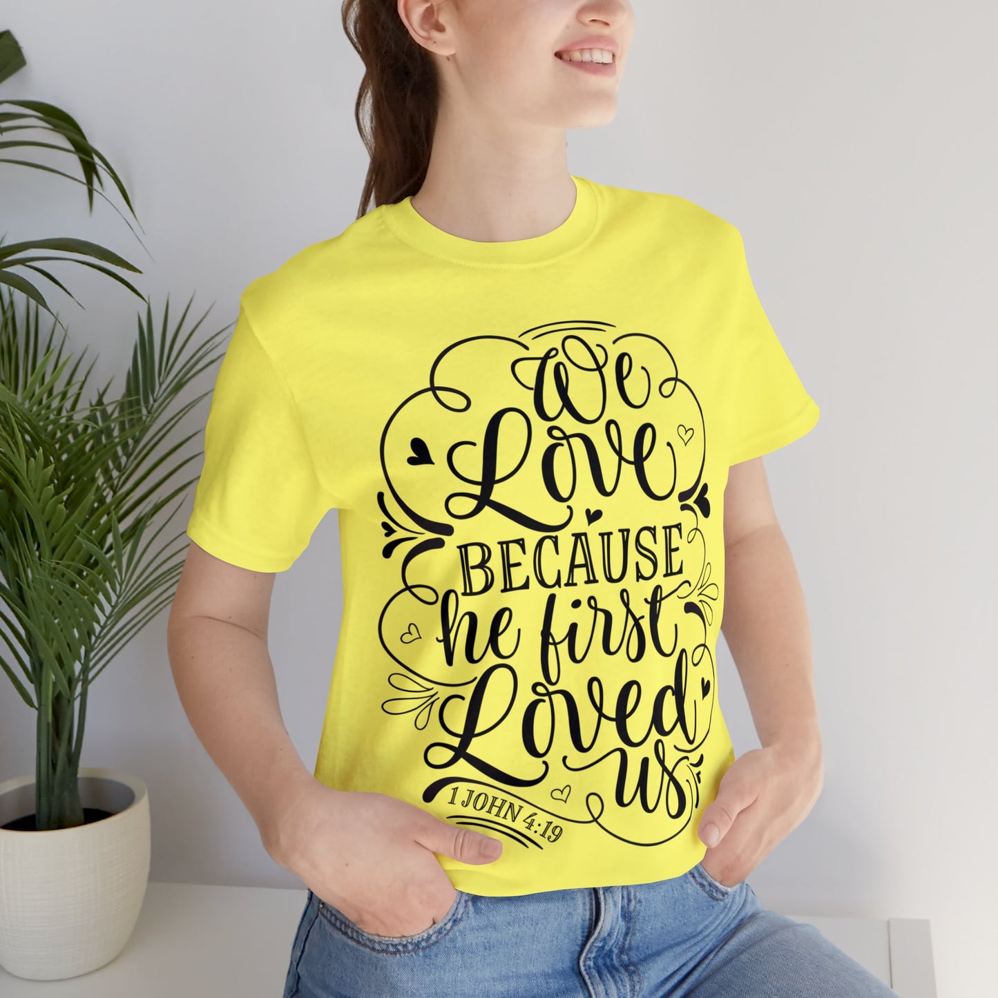 We Love Because He First Loved Us Short Sleeve Tshirt