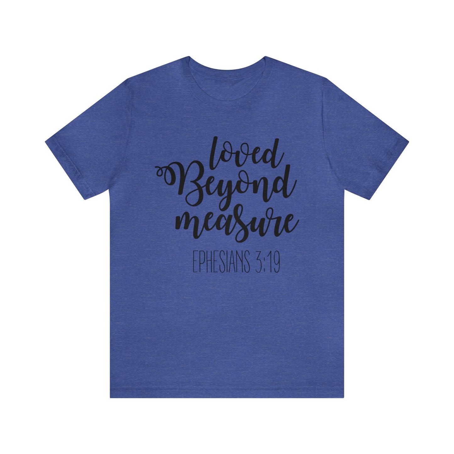 Loved beyond measure Short sleeve Tshirt