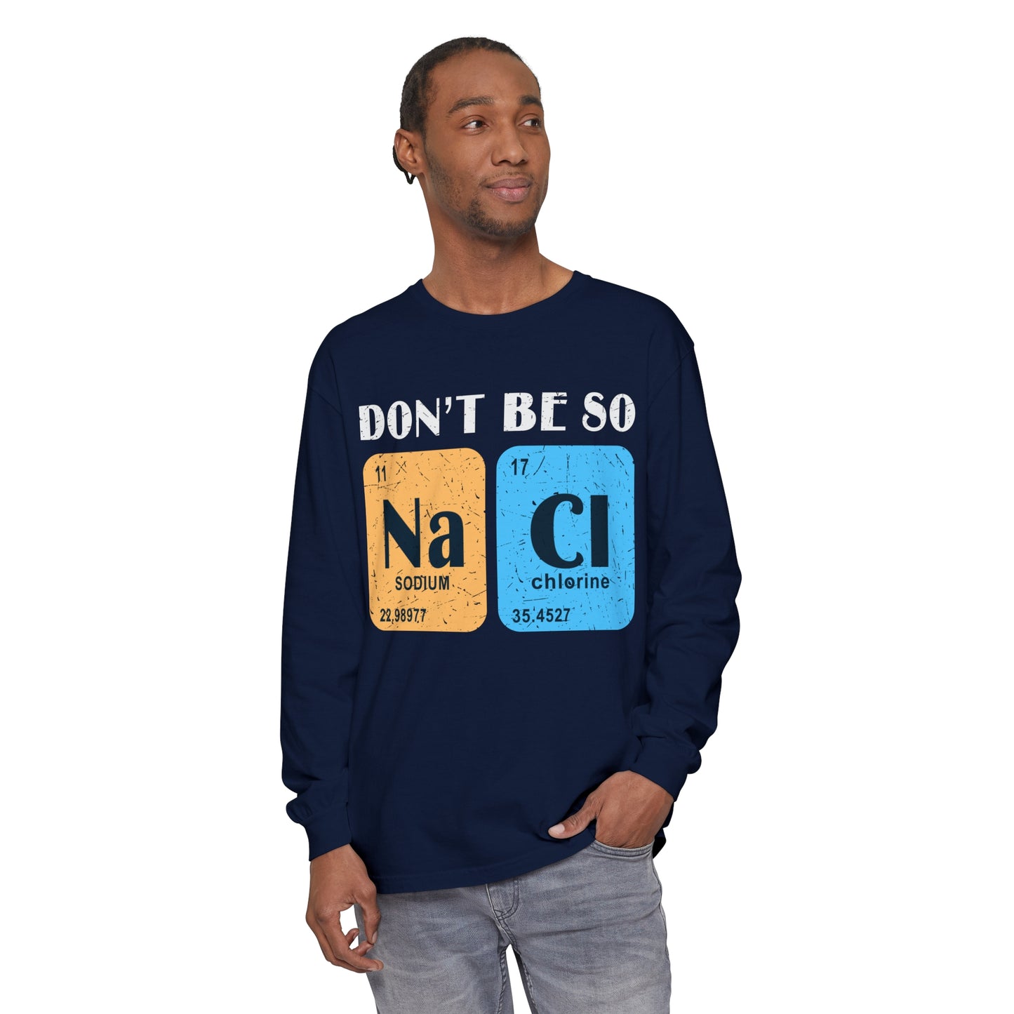 Don't Bes Salty (NaCl) Long Sleeve T-Shirt