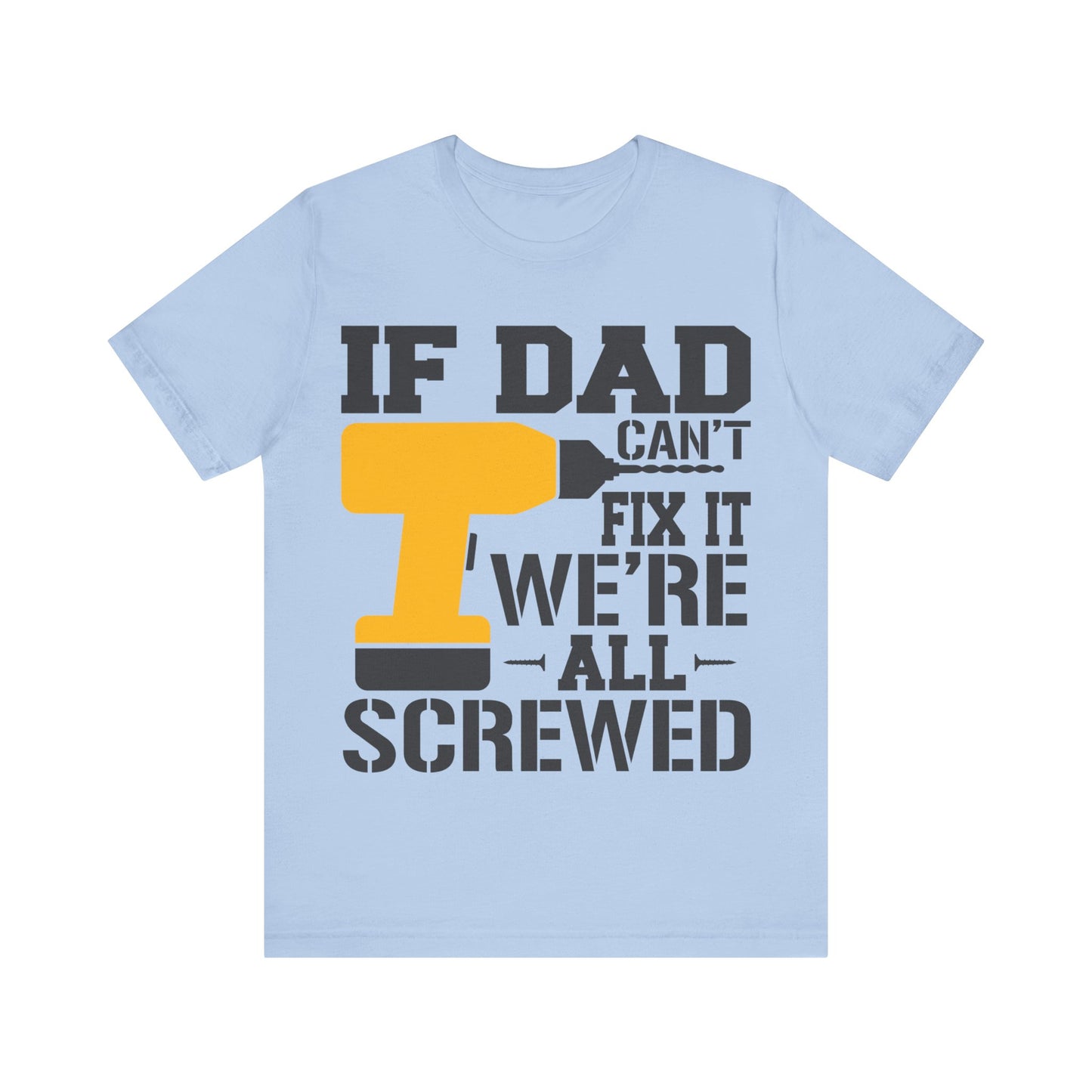 If Dad Can't Fix it We're All Screwed Jersey Short Sleeve Tee