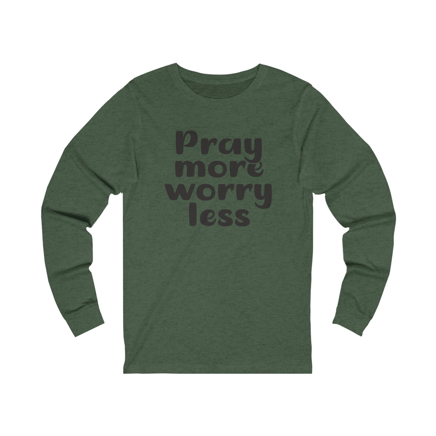 Pray more worry less Long sleeve Tshirt