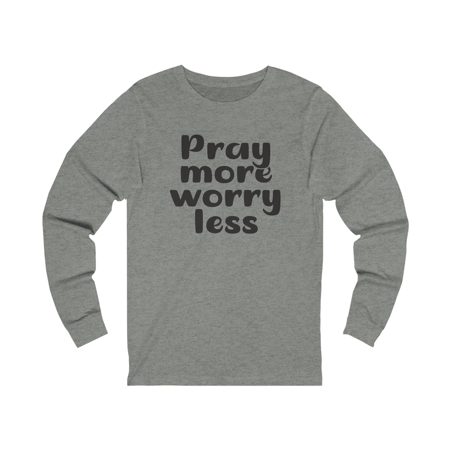 Pray more worry less Long sleeve Tshirt