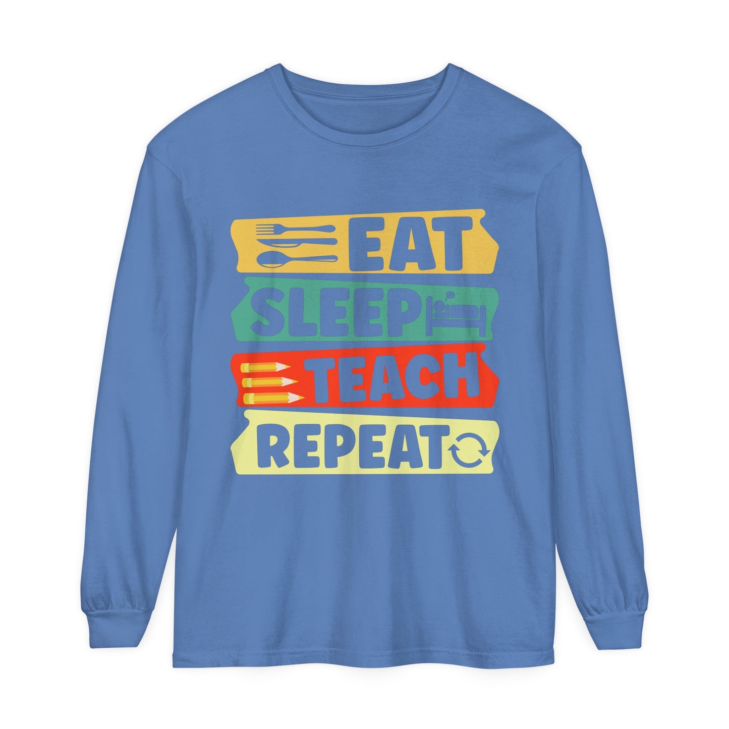 Eat Sleep Teach Repeat Long Sleeve T-Shirt