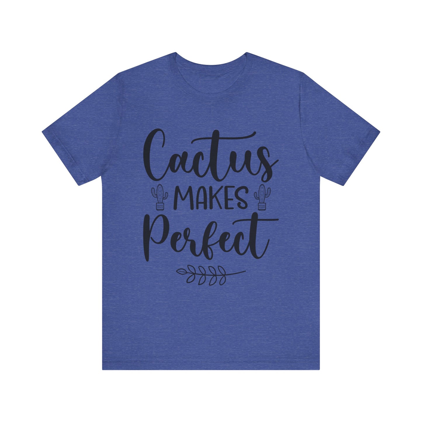 Cactus Makes Perfect Short Sleeve Tshirt