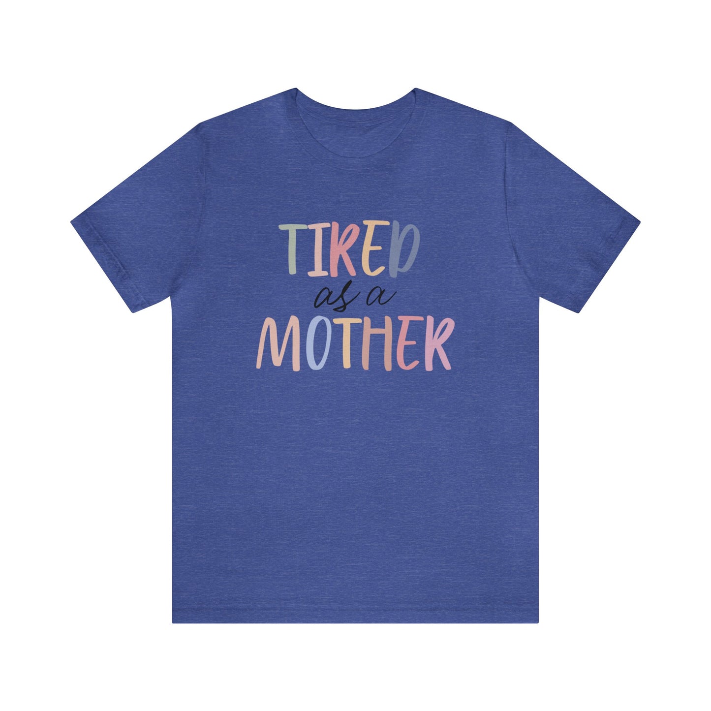 Tired as a Mother short sleeve tshirt