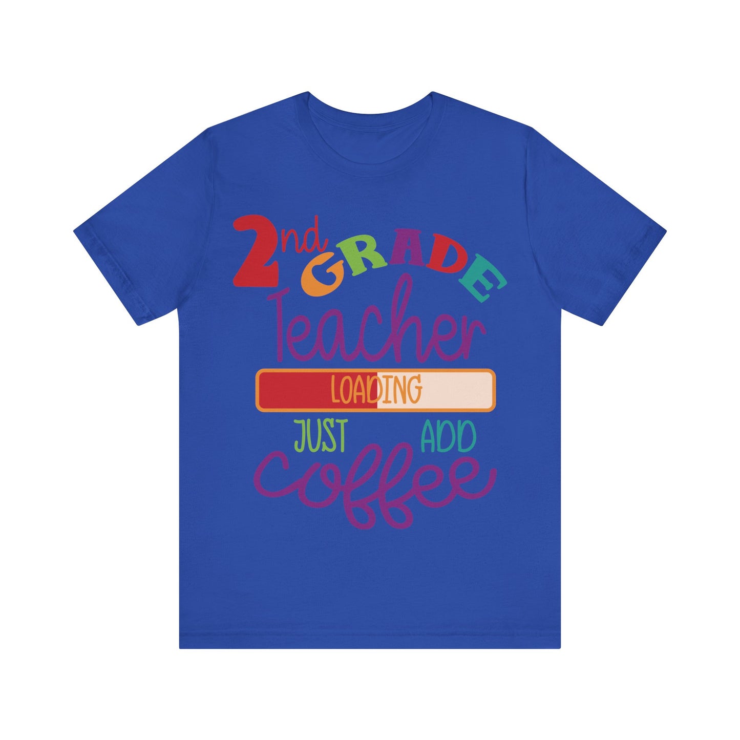 2nd Grade Teacher Loading Just Add Coffee Jersey Short Sleeve Tee