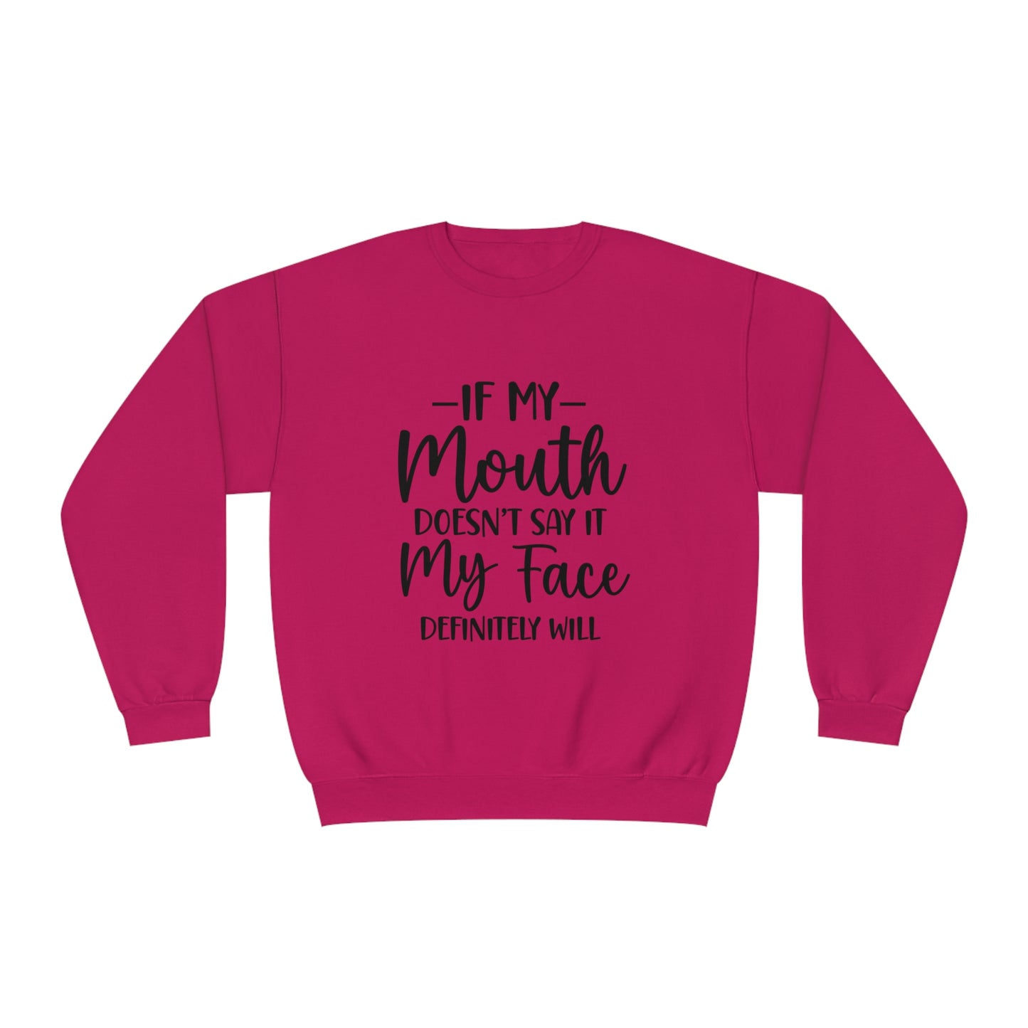 If My Mouth Doesn't Say It My Face Definitely Will Crewneck Sweatshirt