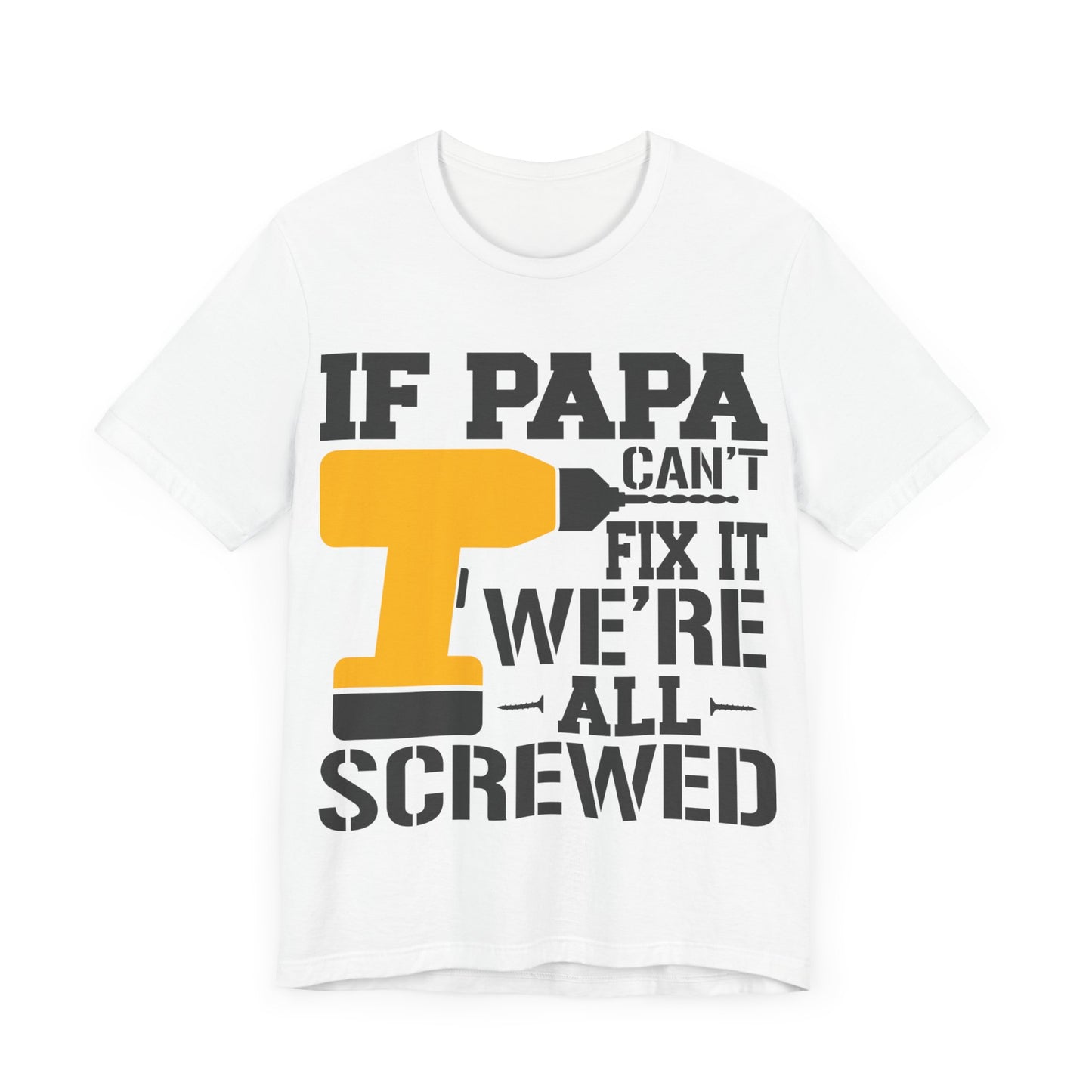 If PAPA Can't Fix It We're All Screwed Jersey Short Sleeve Tee