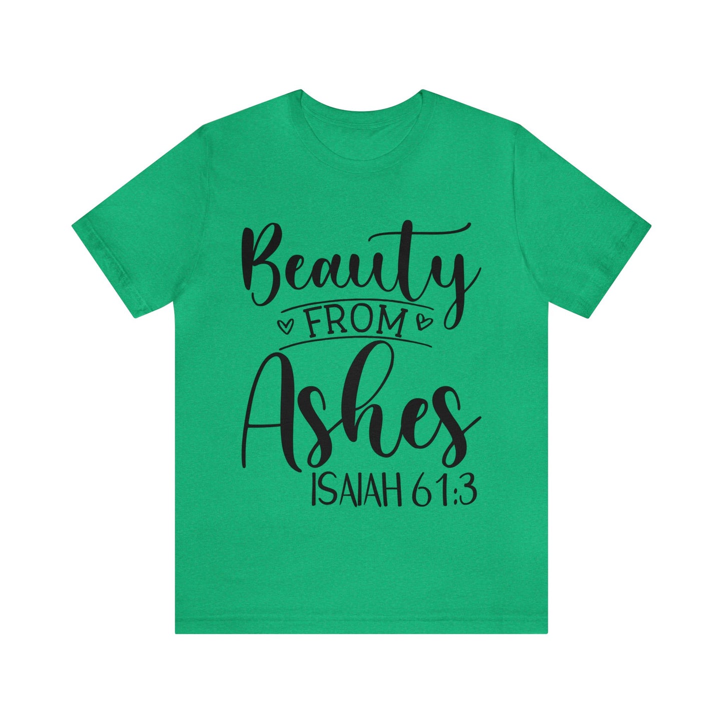Beauty from Ashes (front) I am Enough (back) Short Sleeve Tshirt
