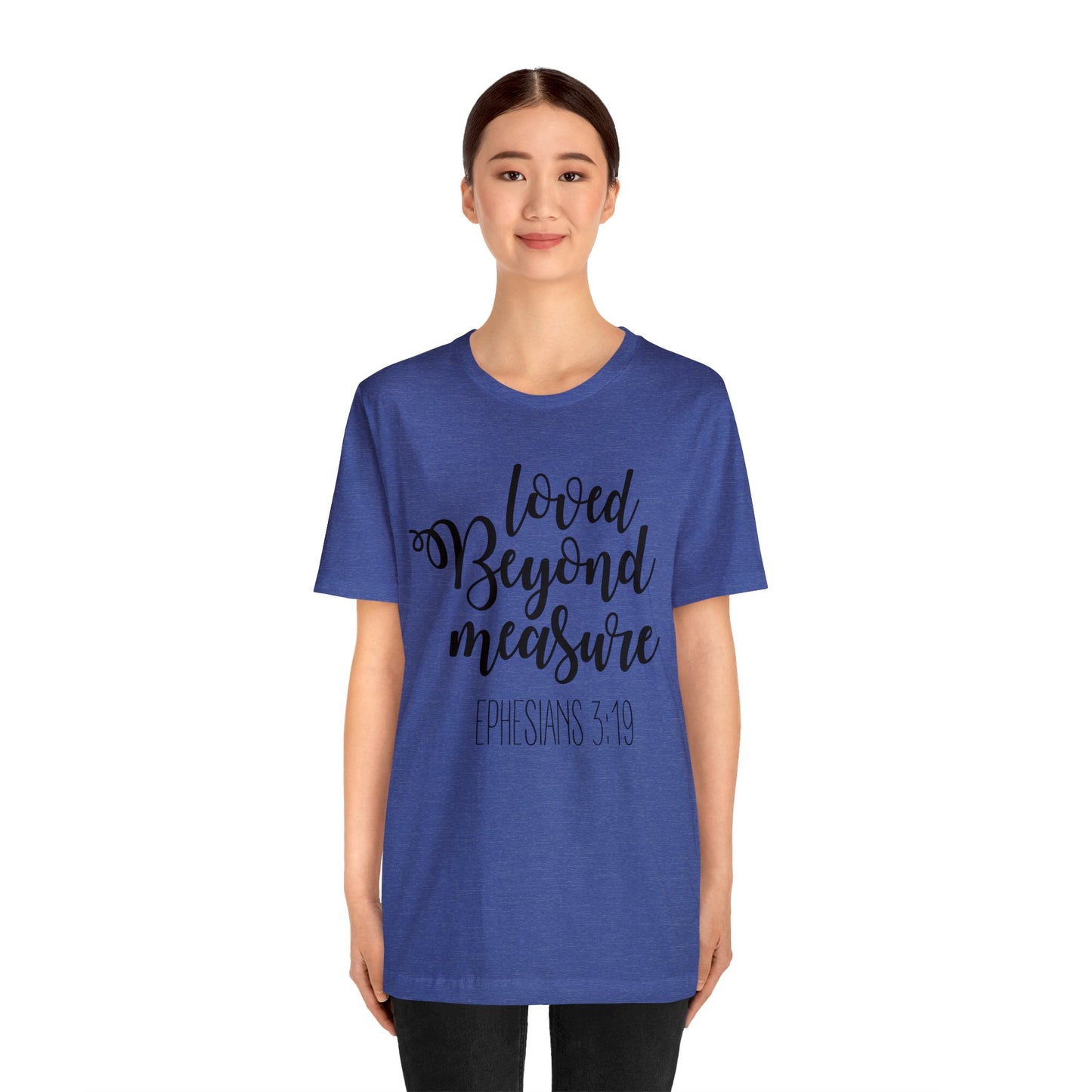 Loved beyond measure Short sleeve Tshirt