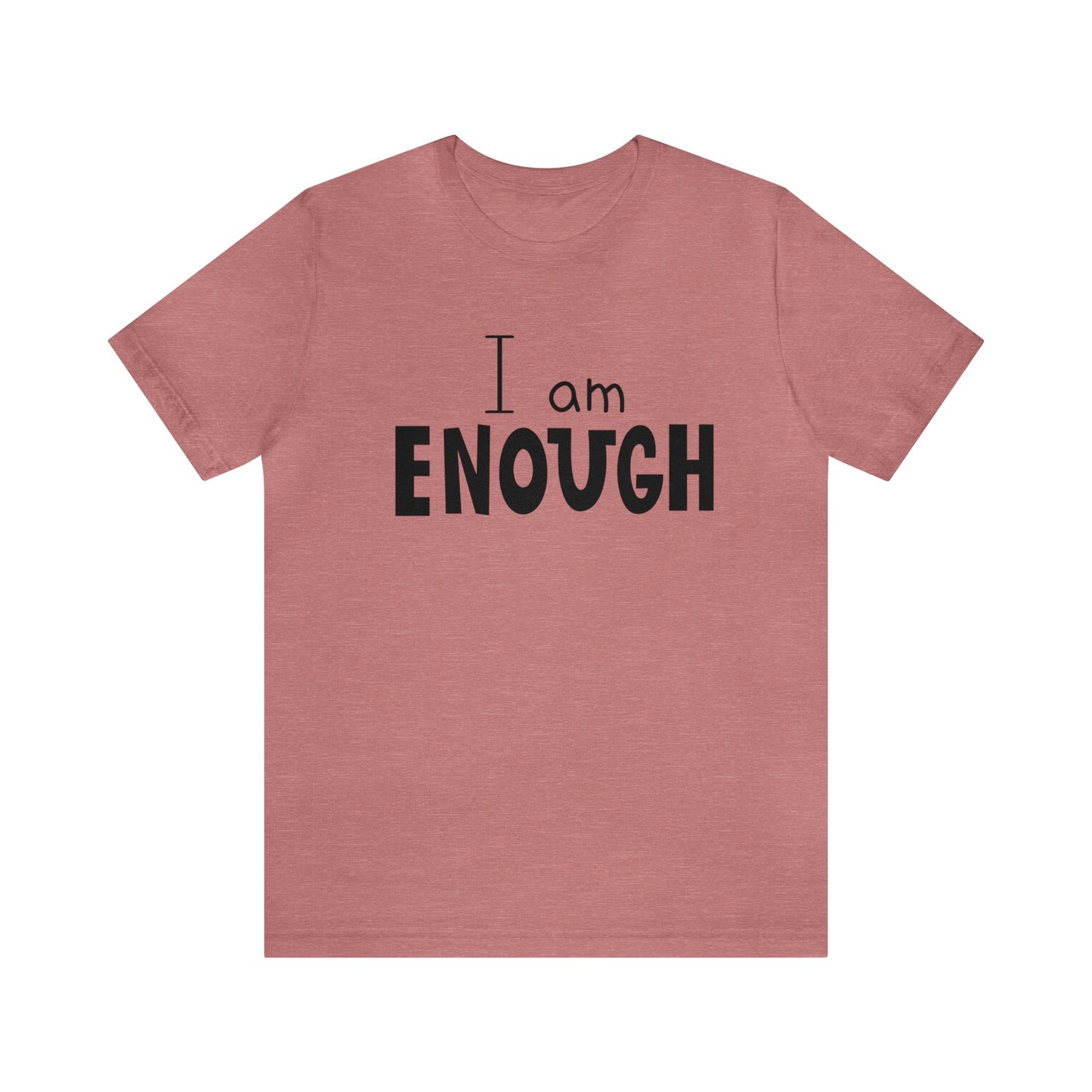 I am Enough short sleeve Tshirt