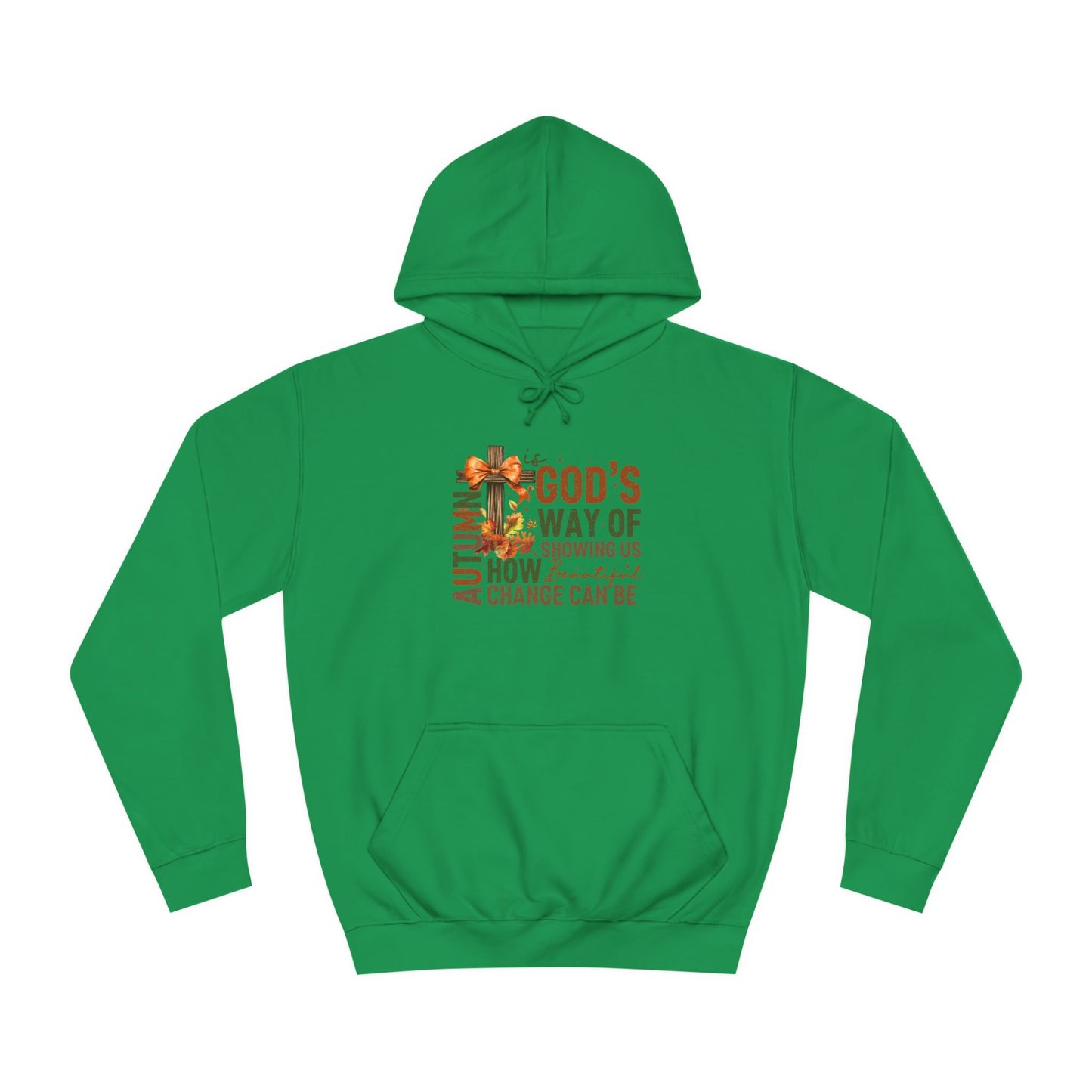 Autumn is Gods Way... College Hoodie
