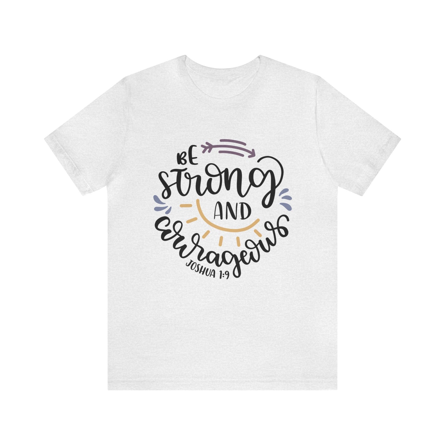 Be Strong & Courageous (front) You are enough (back) Short Sleeve Tshirt