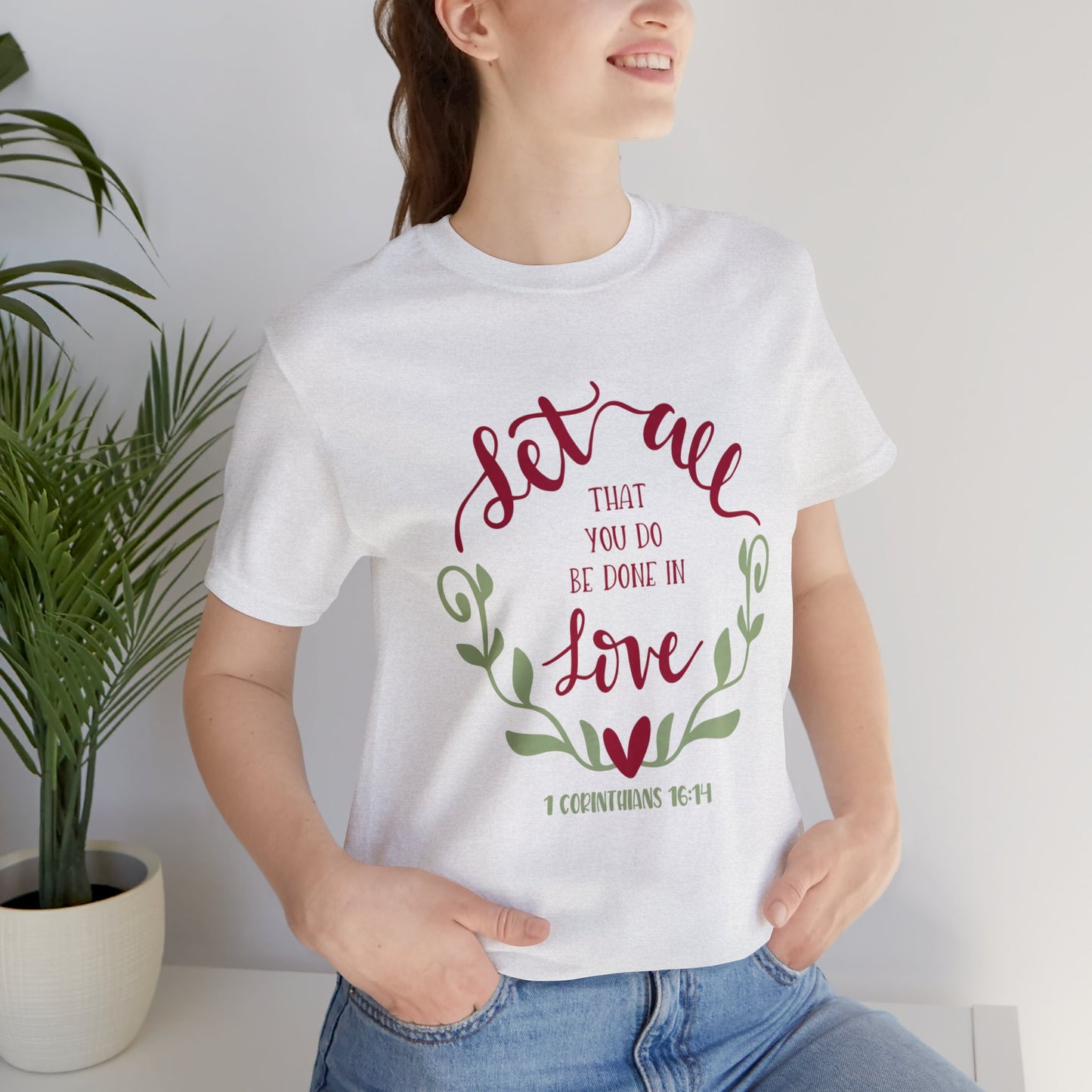 Let all that you do be done in love Short Sleeve Tshirt