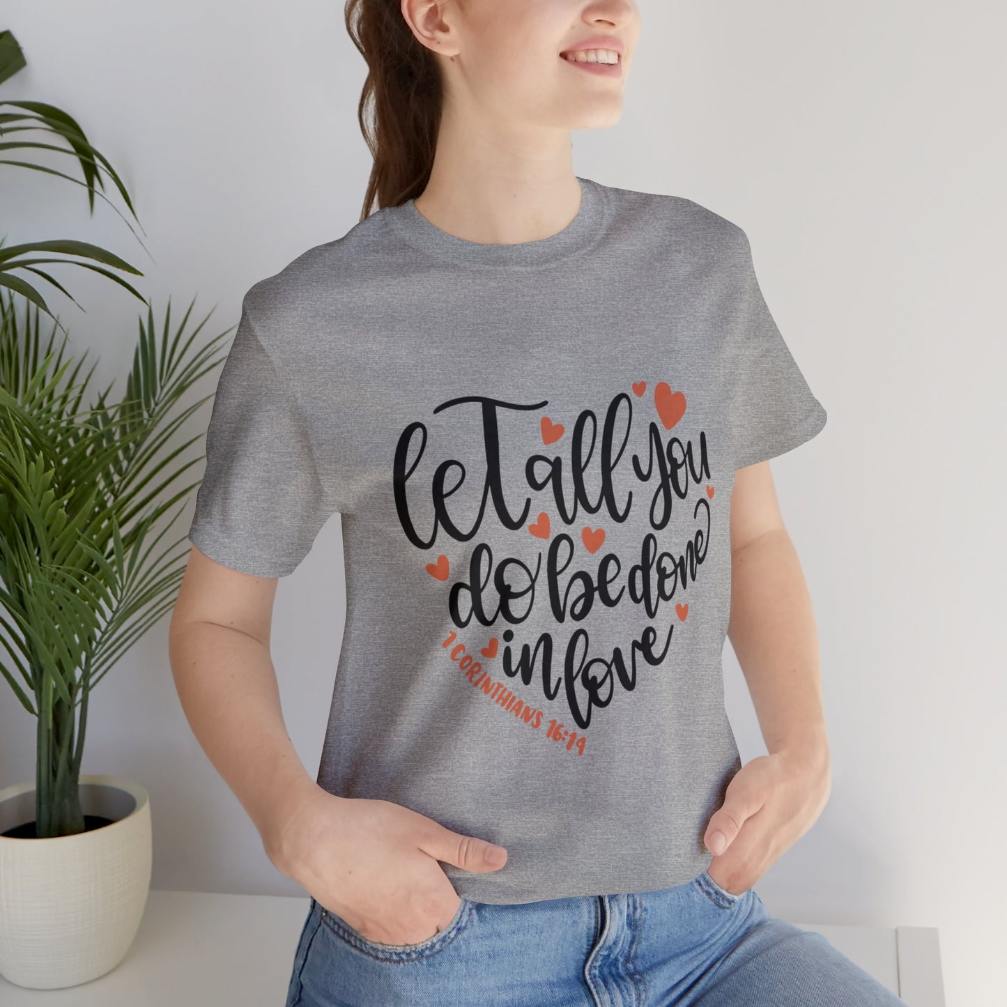 Let all you do be done in love Short Sleeve Tshirt