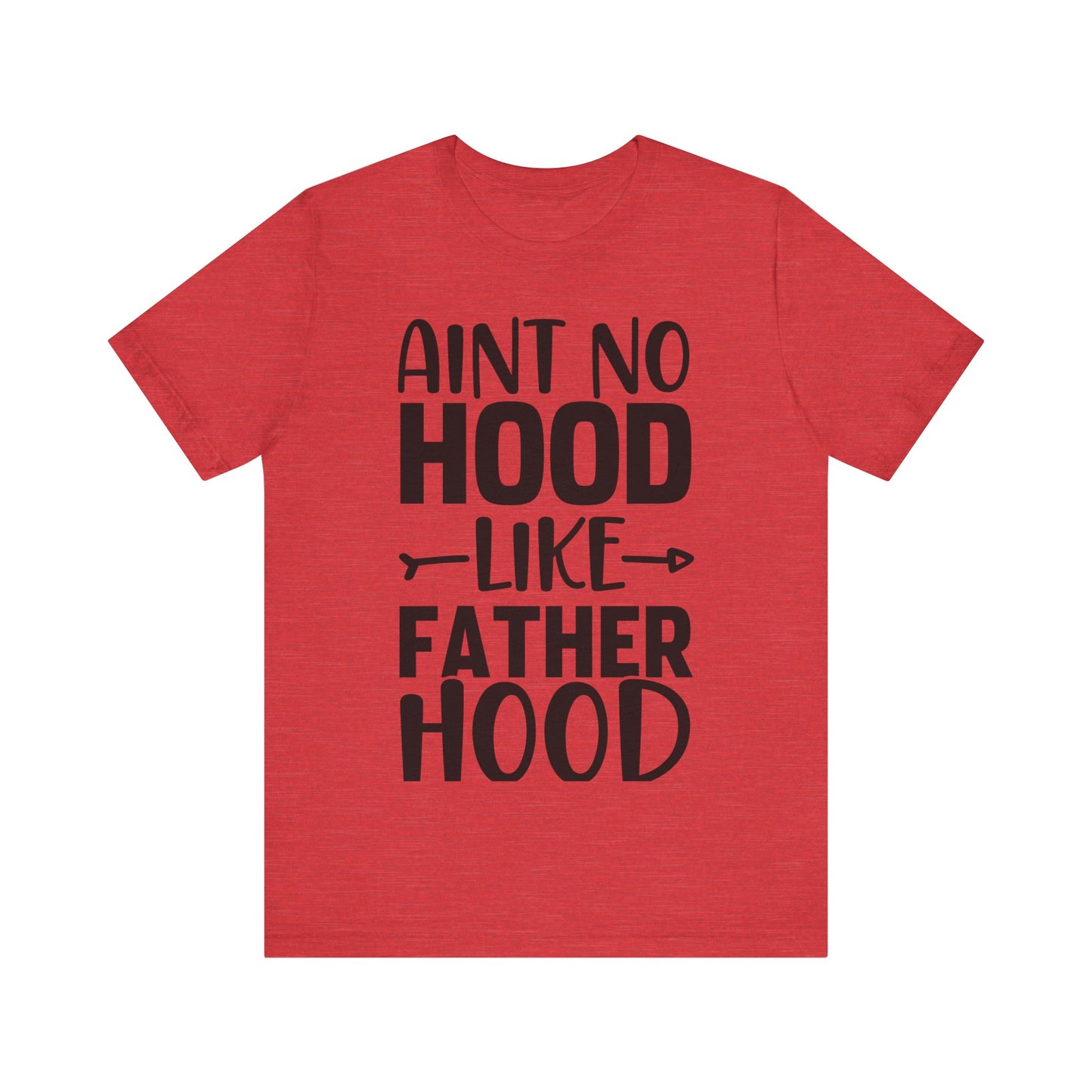 Ain't No Hood Like Fatherhood Jersey Short Sleeve Tee