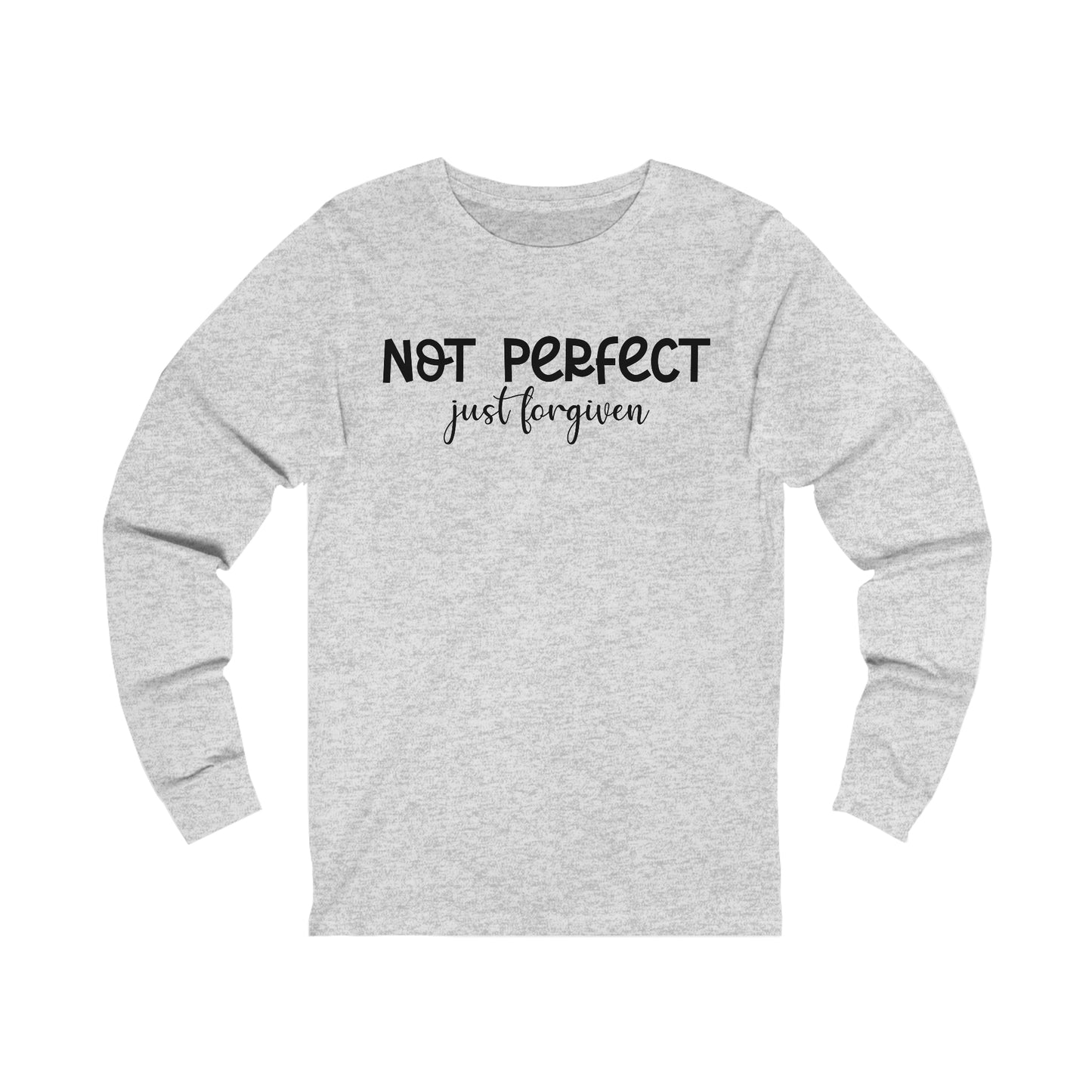 Not perfect just forgiven Long sleeve Tshirt