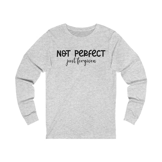 Not perfect just forgiven Long sleeve Tshirt