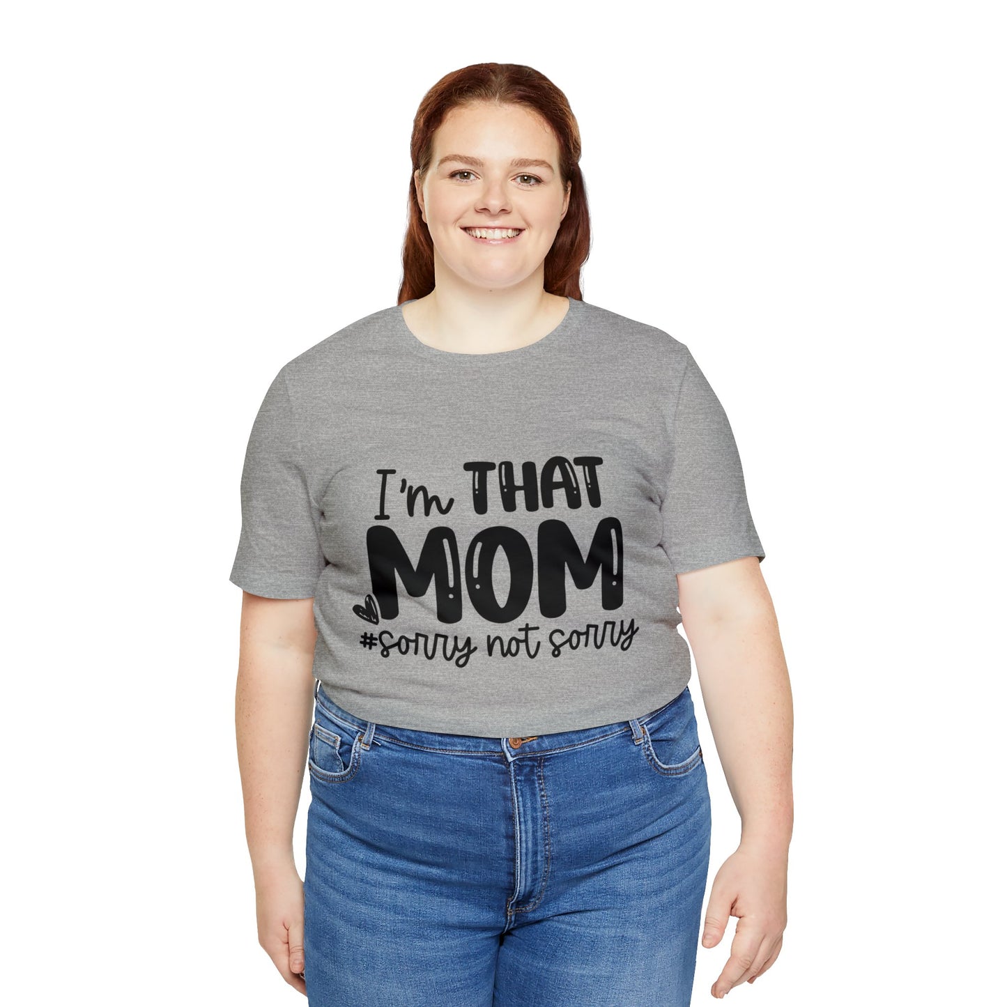 I'm That Mom #sorry not sorry short sleeve tshirt