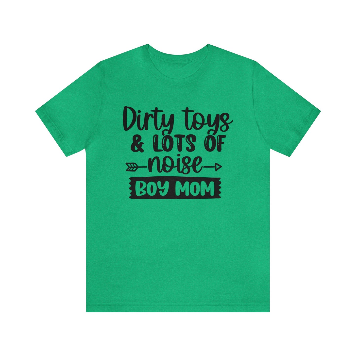Dirty Toys & Lots of Noise #boymom short sleeve tshirt