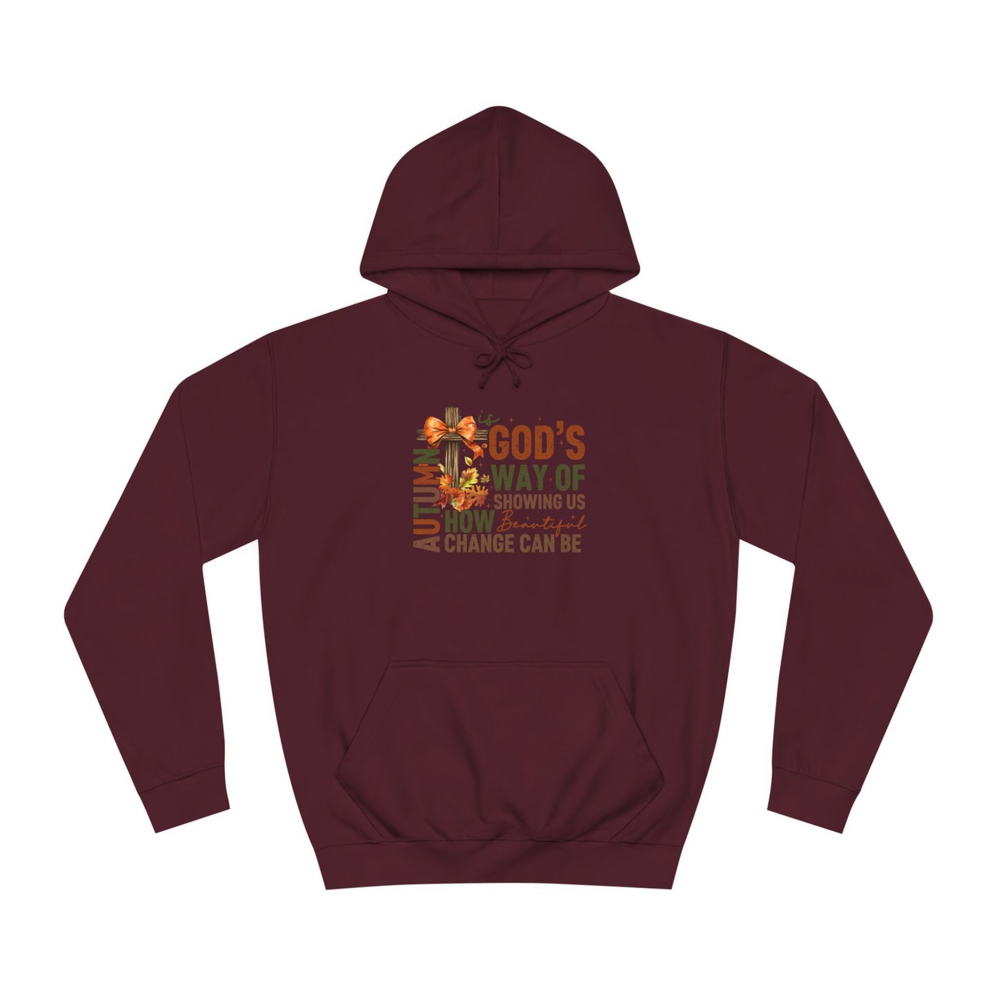 Autumn is Gods Way... College Hoodie