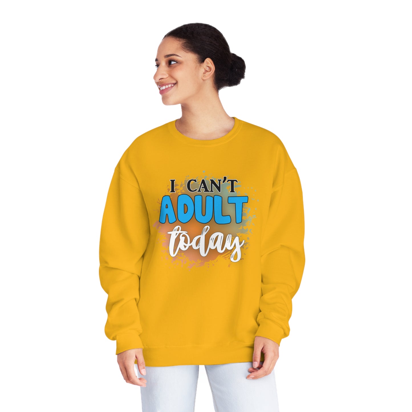 I Can't Adult Today Crewneck Sweatshirt