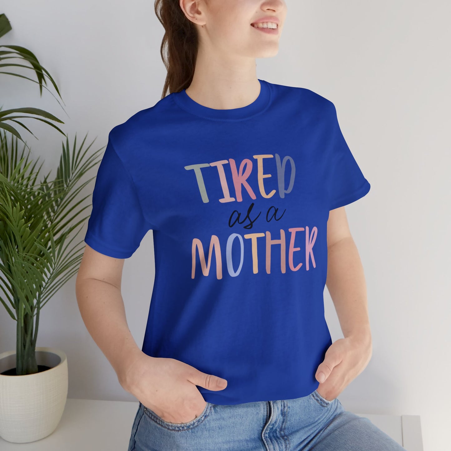 Tired as a Mother short sleeve tshirt