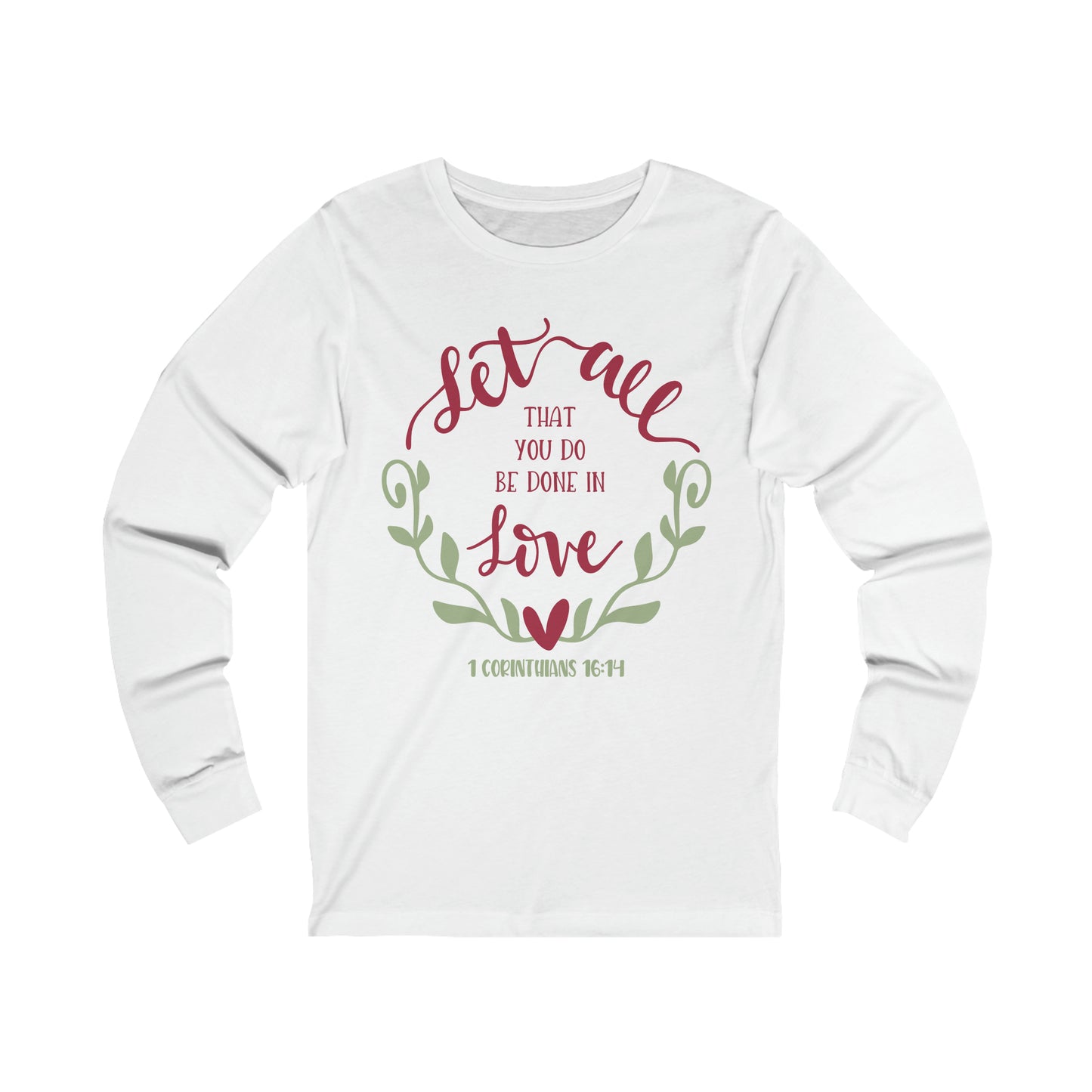 Let all that you do be done in love Long Sleeve Tshirt