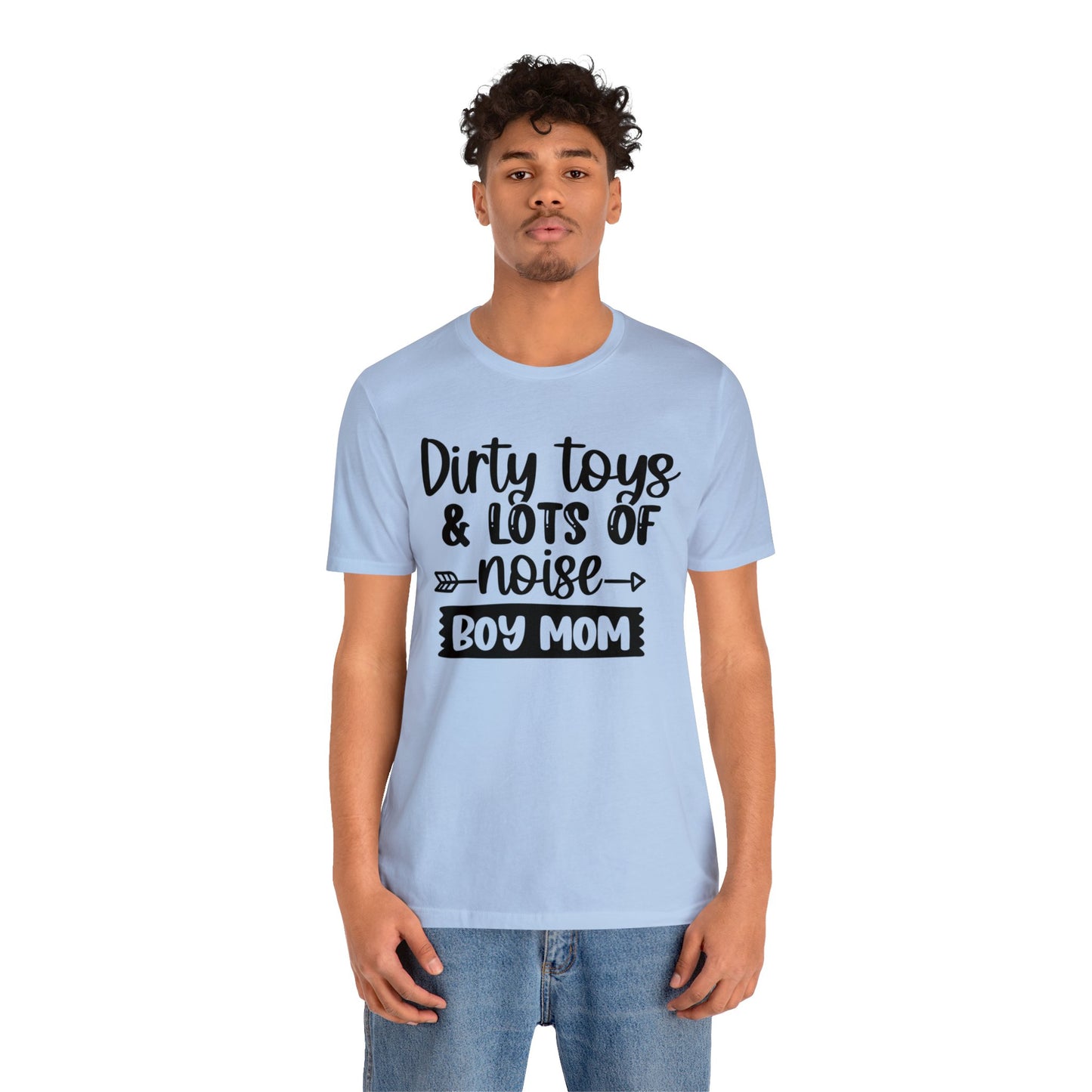Dirty Toys & Lots of Noise #boymom short sleeve tshirt