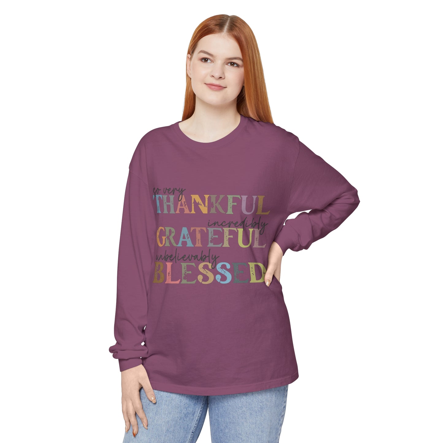 So Very Thankful, Incredibly Grateful, Unbelievably Blessed Long Sleeve T-Shirt