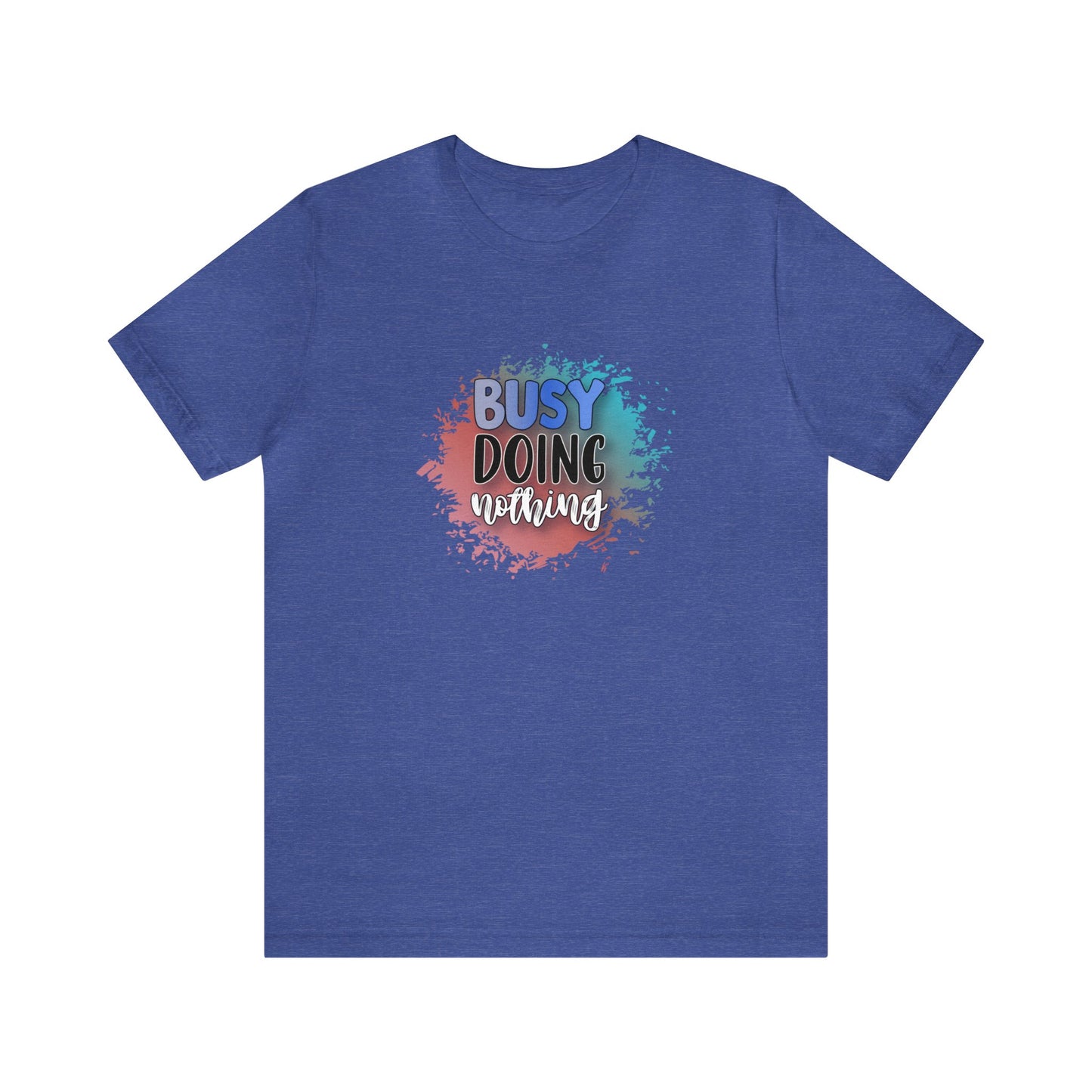 Busy Doing Nothing short sleeve Tshirt