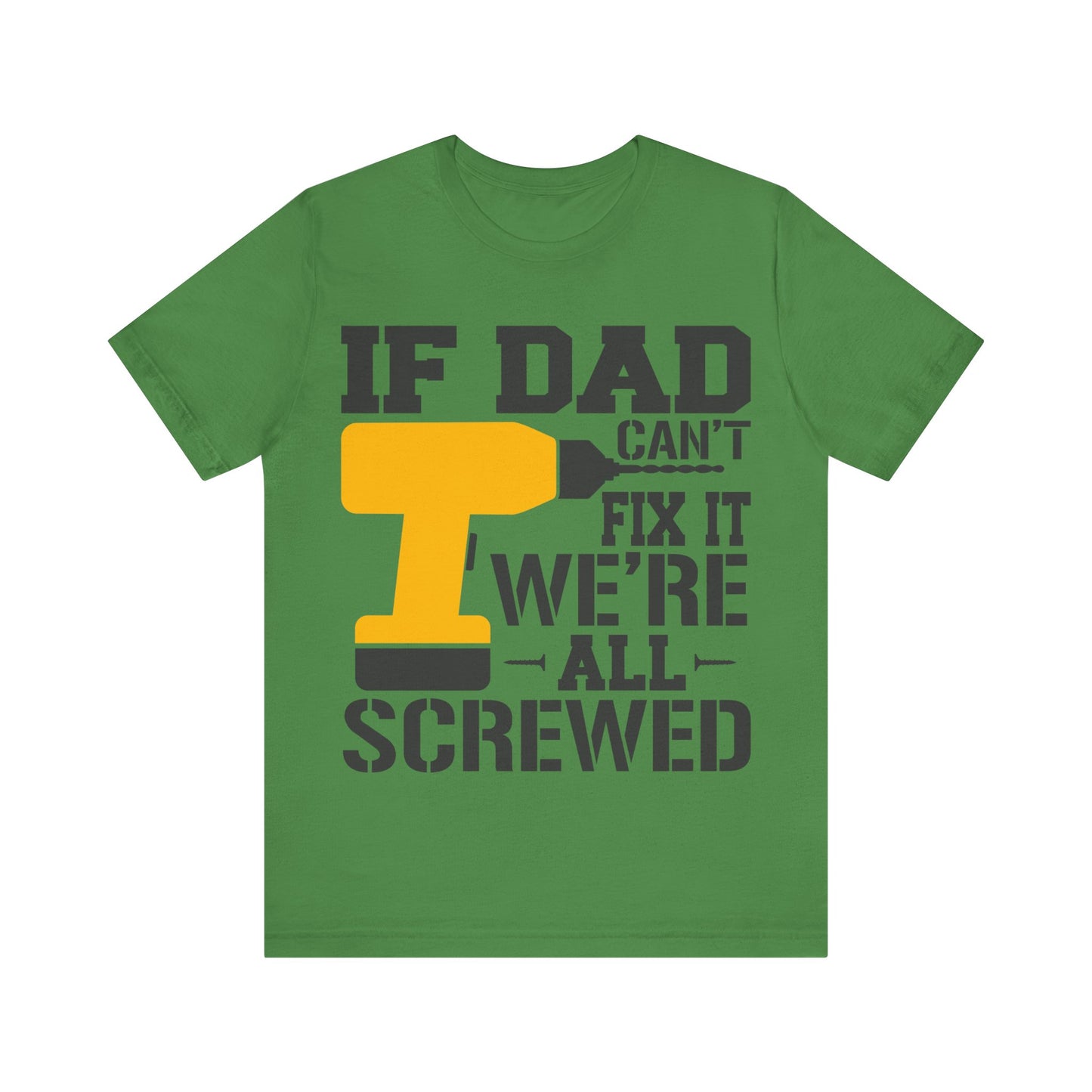 If Dad Can't Fix it We're All Screwed Jersey Short Sleeve Tee