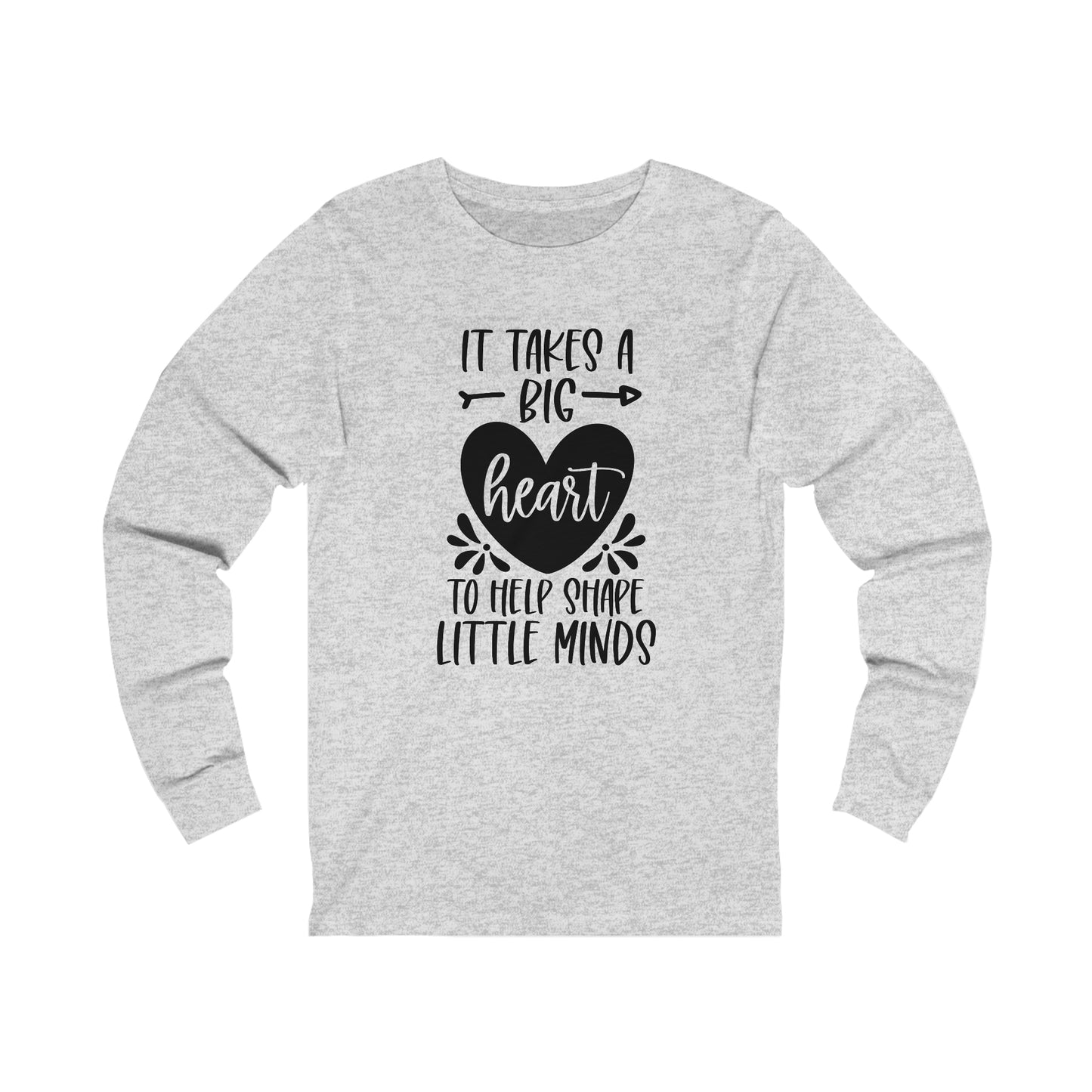 It takes a big heart to help shape little minds shirt Long sleeve Tshirt