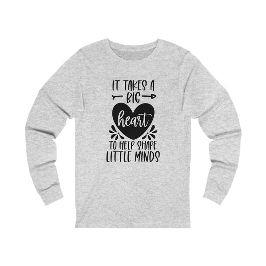 It takes a big heart to help shape little minds shirt Long sleeve Tshirt