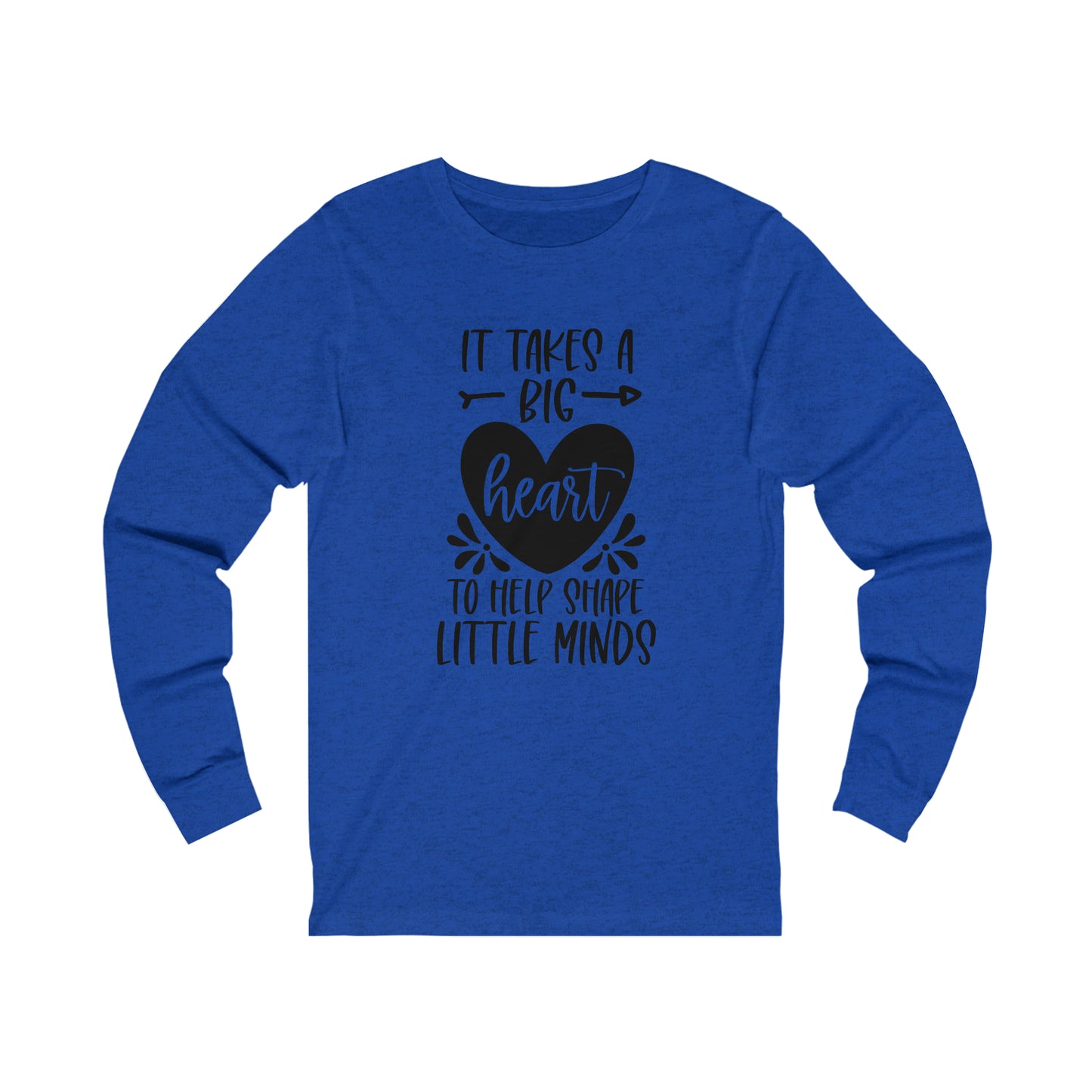It takes a big heart to help shape little minds shirt Long sleeve Tshirt