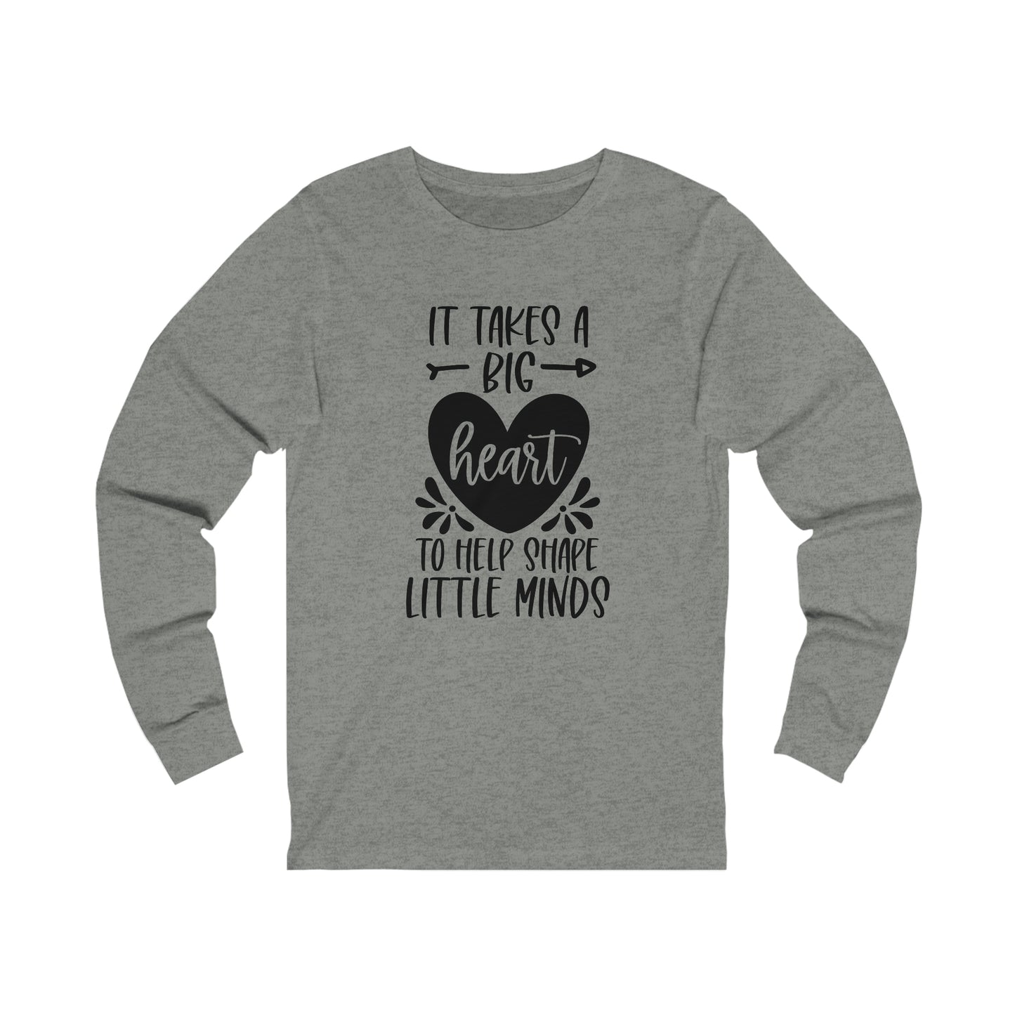 It takes a big heart to help shape little minds shirt Long sleeve Tshirt