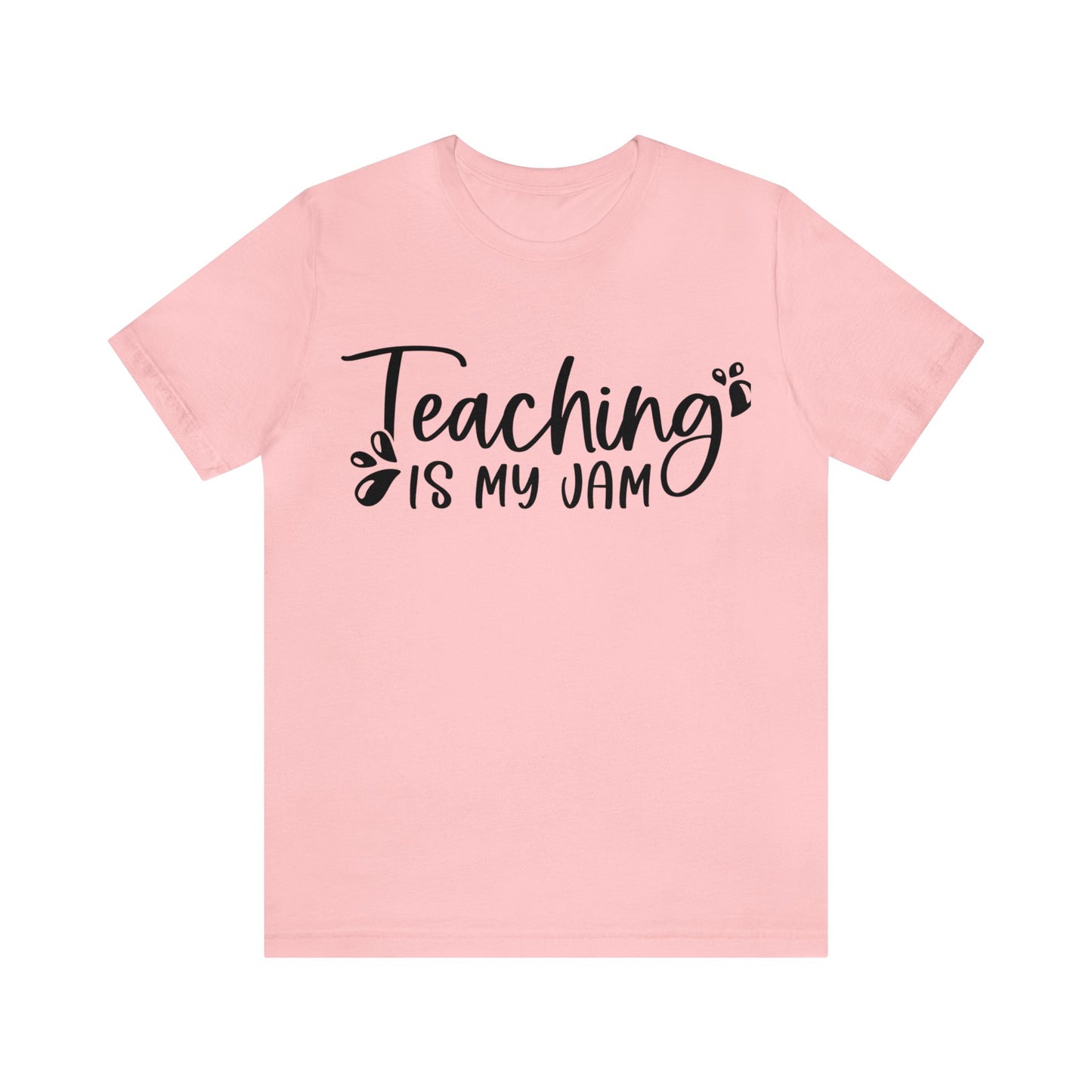 Teaching is my Jam short sleeve Tshirt