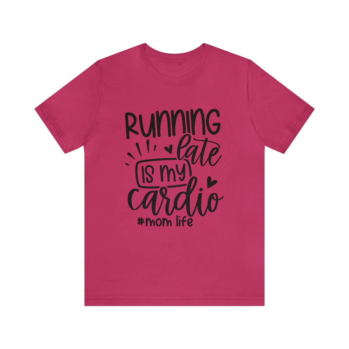 Running late is my cardio #momlife short sleeve tshirt